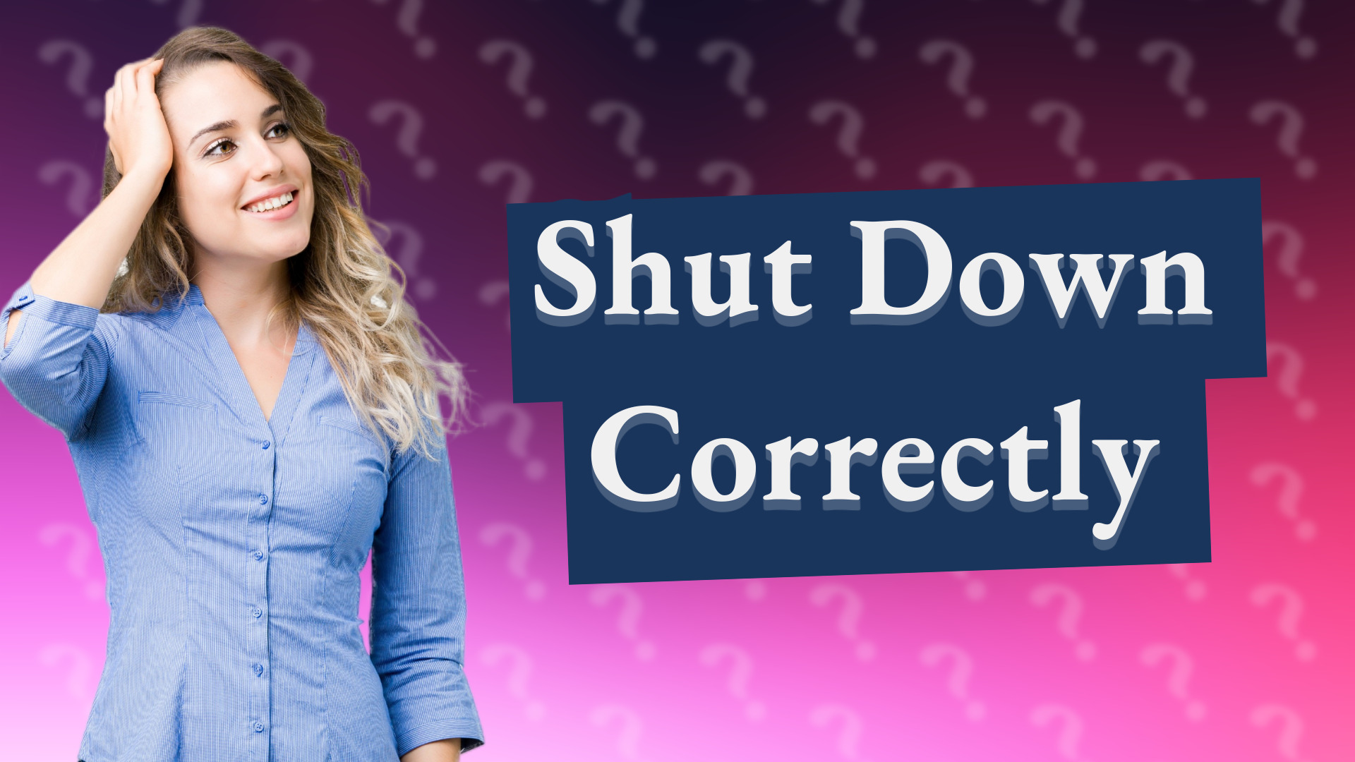Shut Down Correctly