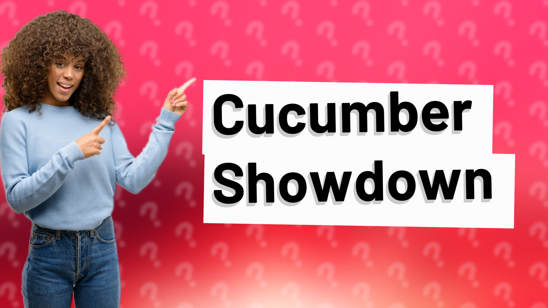 Cucumber Showdown