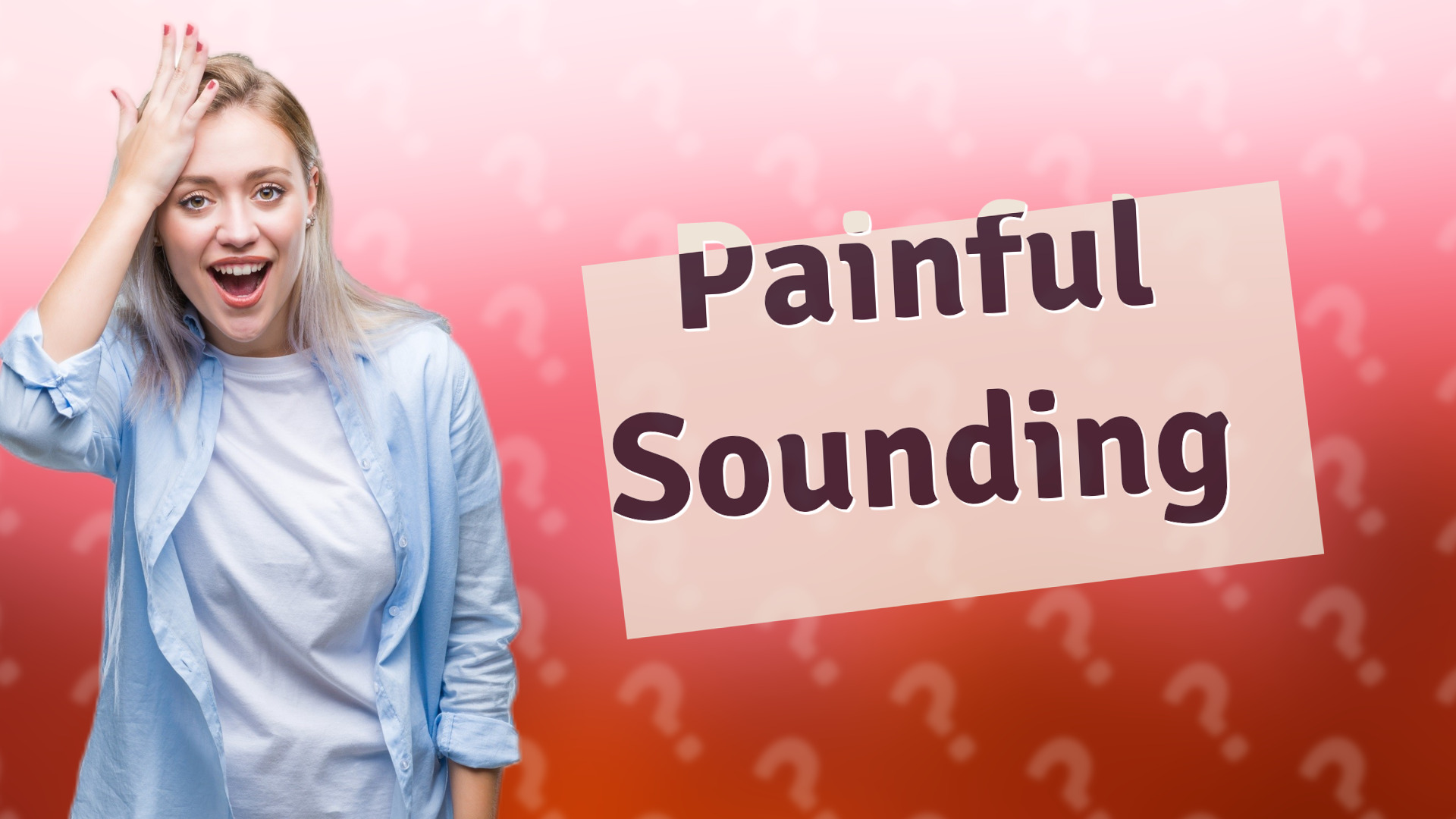 Painful Sounding