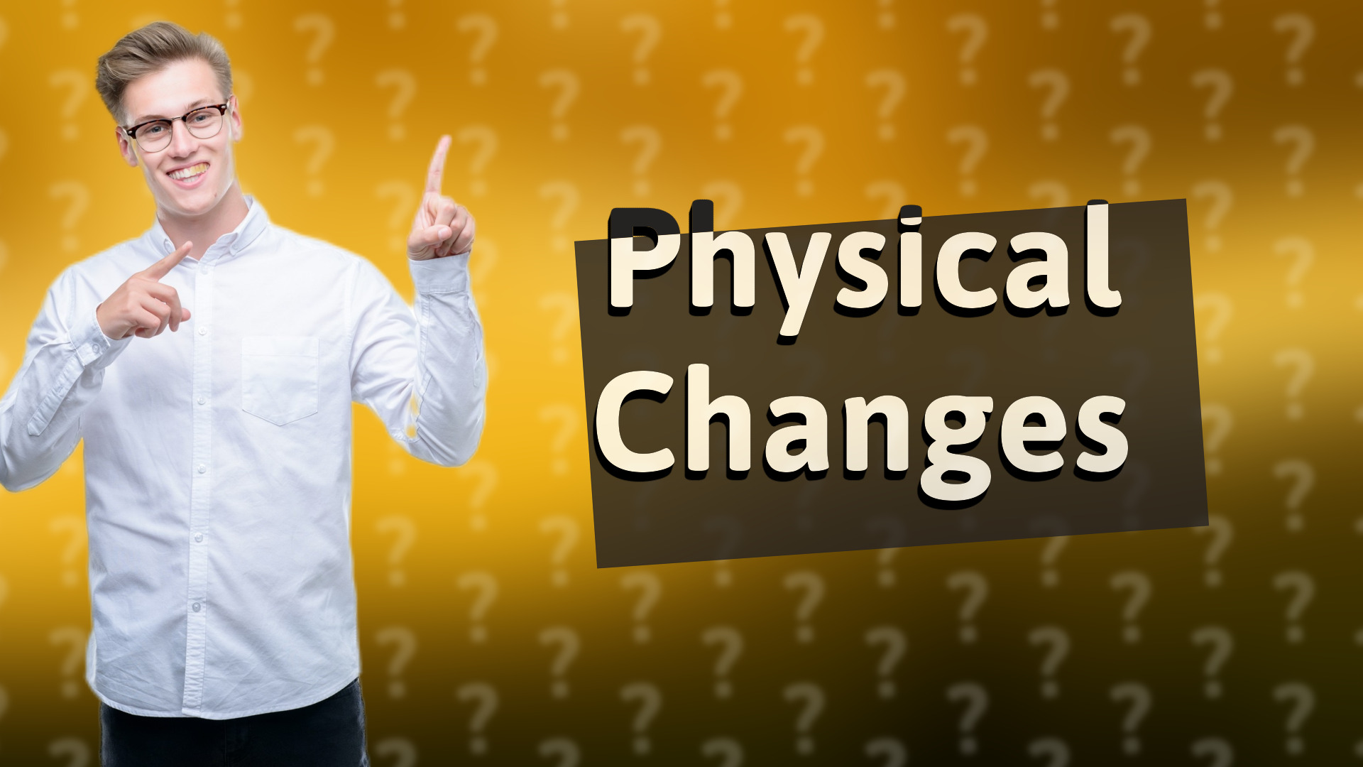 Physical Changes