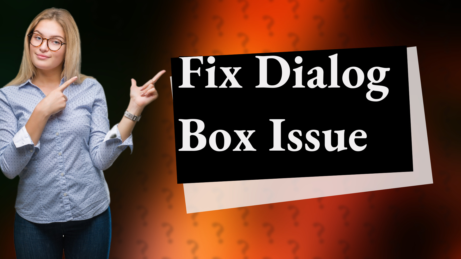 Fix Dialog Box Issue