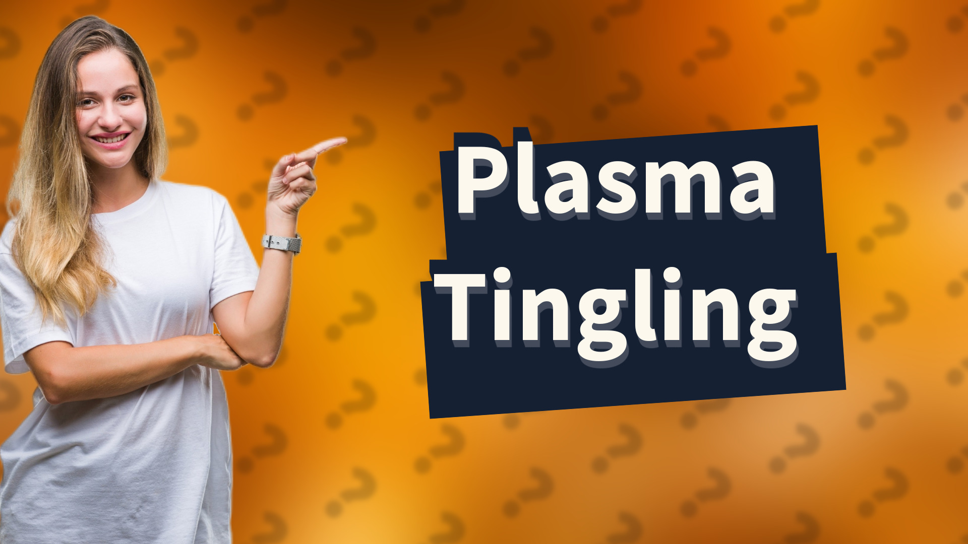 Plasma Tingling