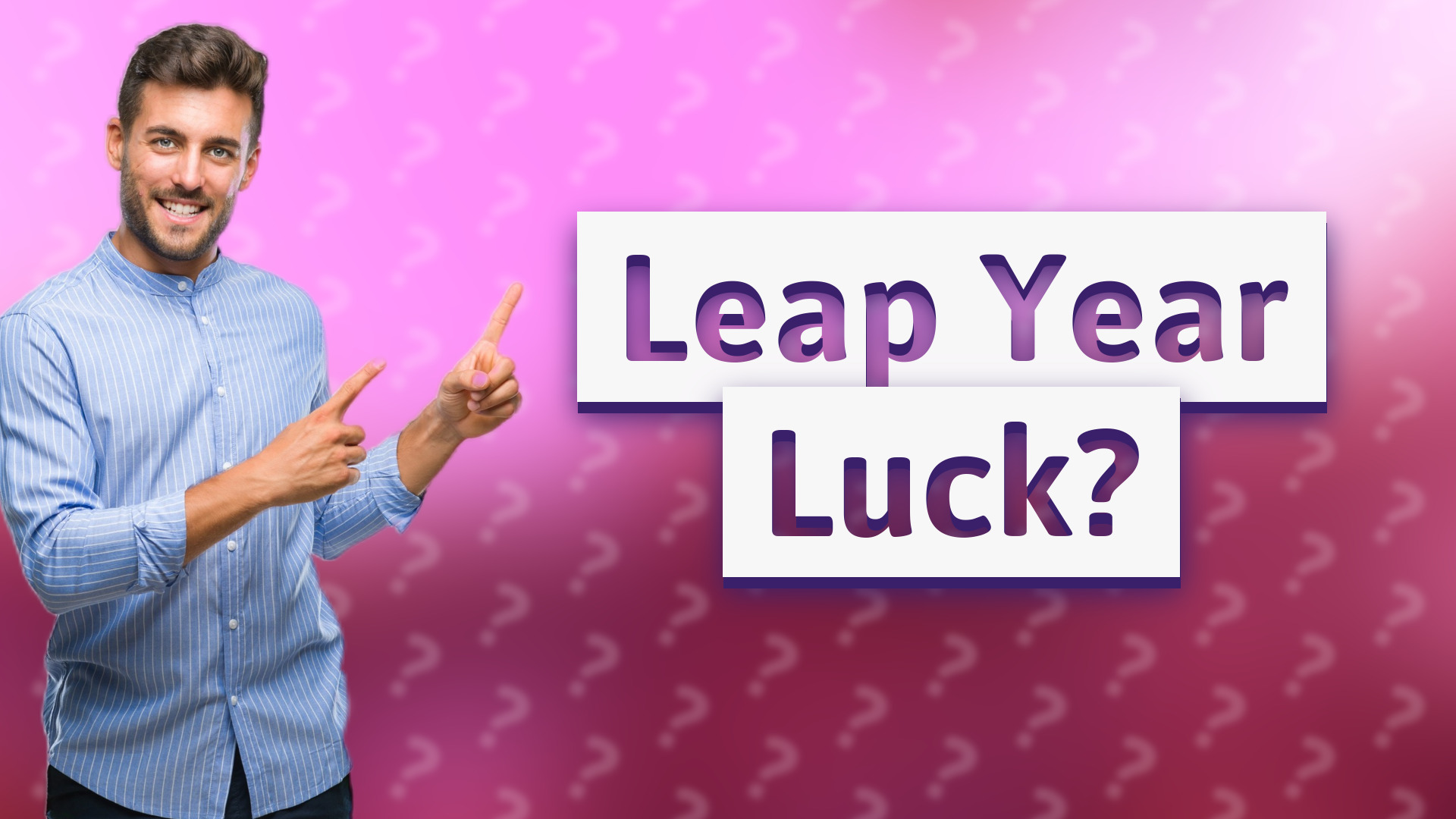 Leap Year Luck?