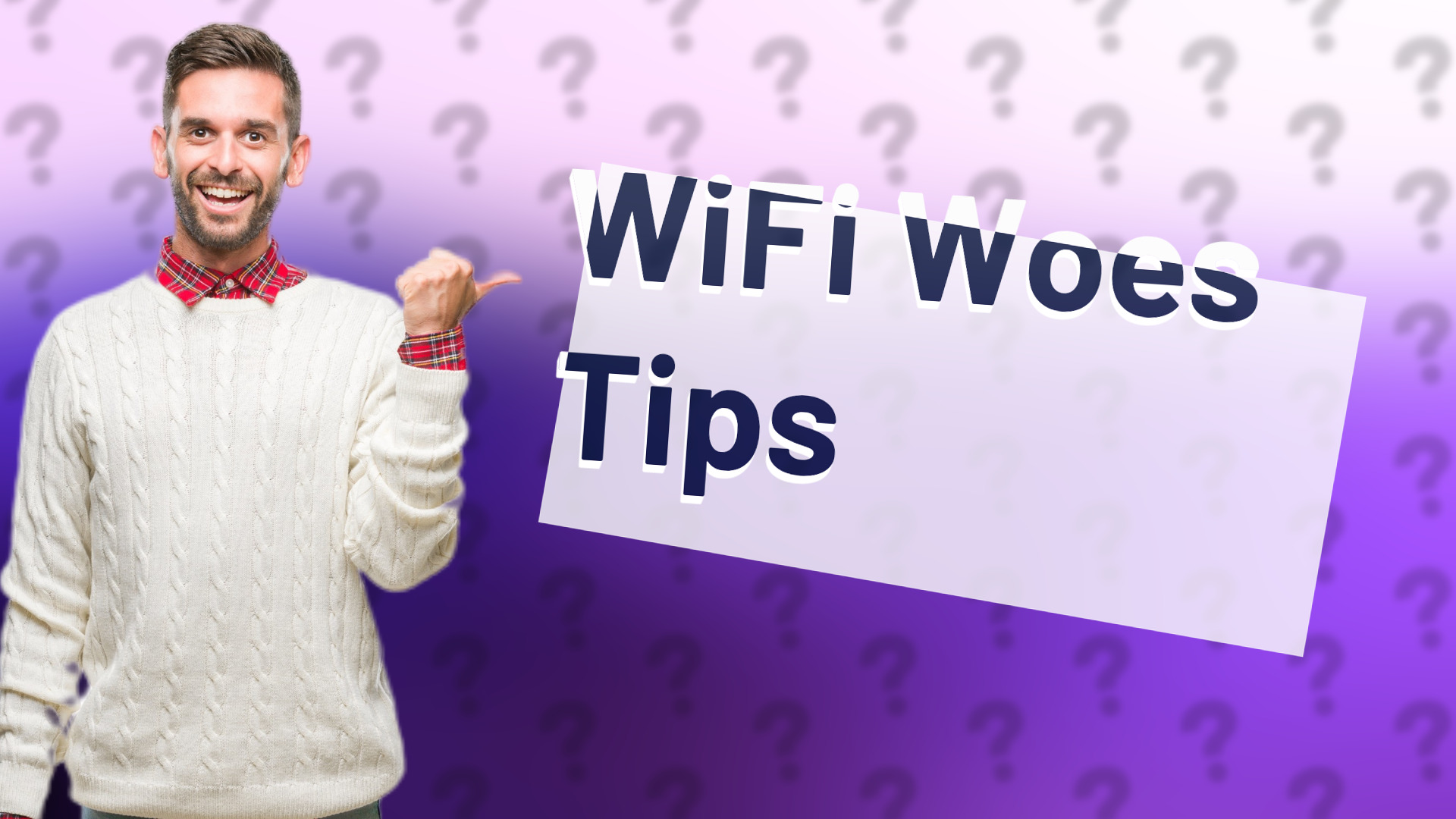WiFi Woes Tips
