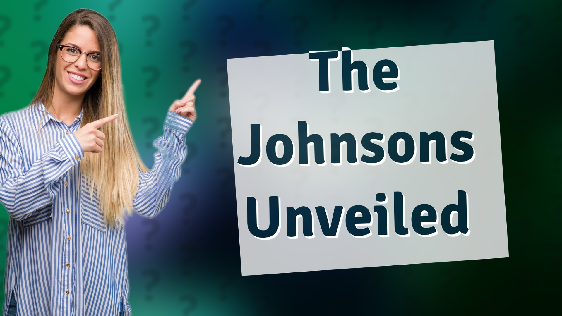 The Johnsons Unveiled