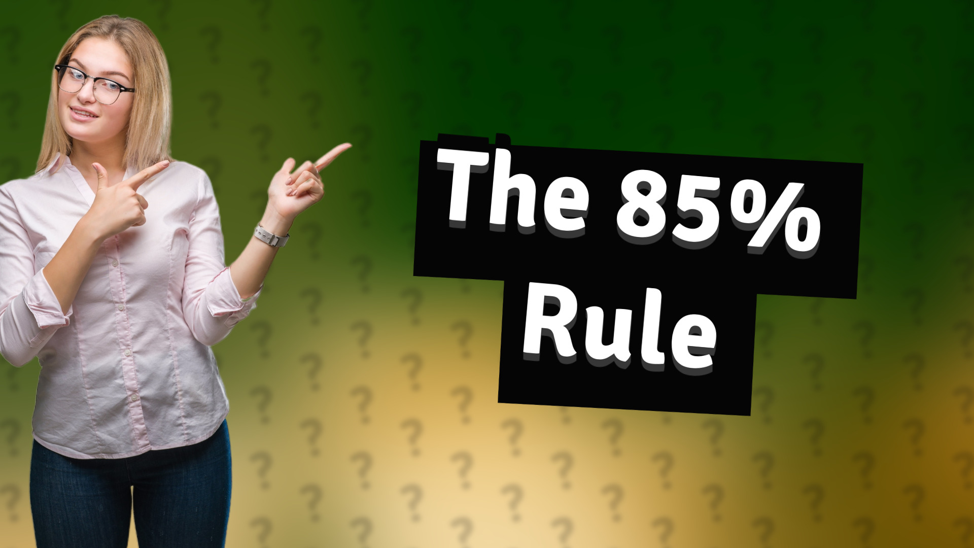 The 85% Rule