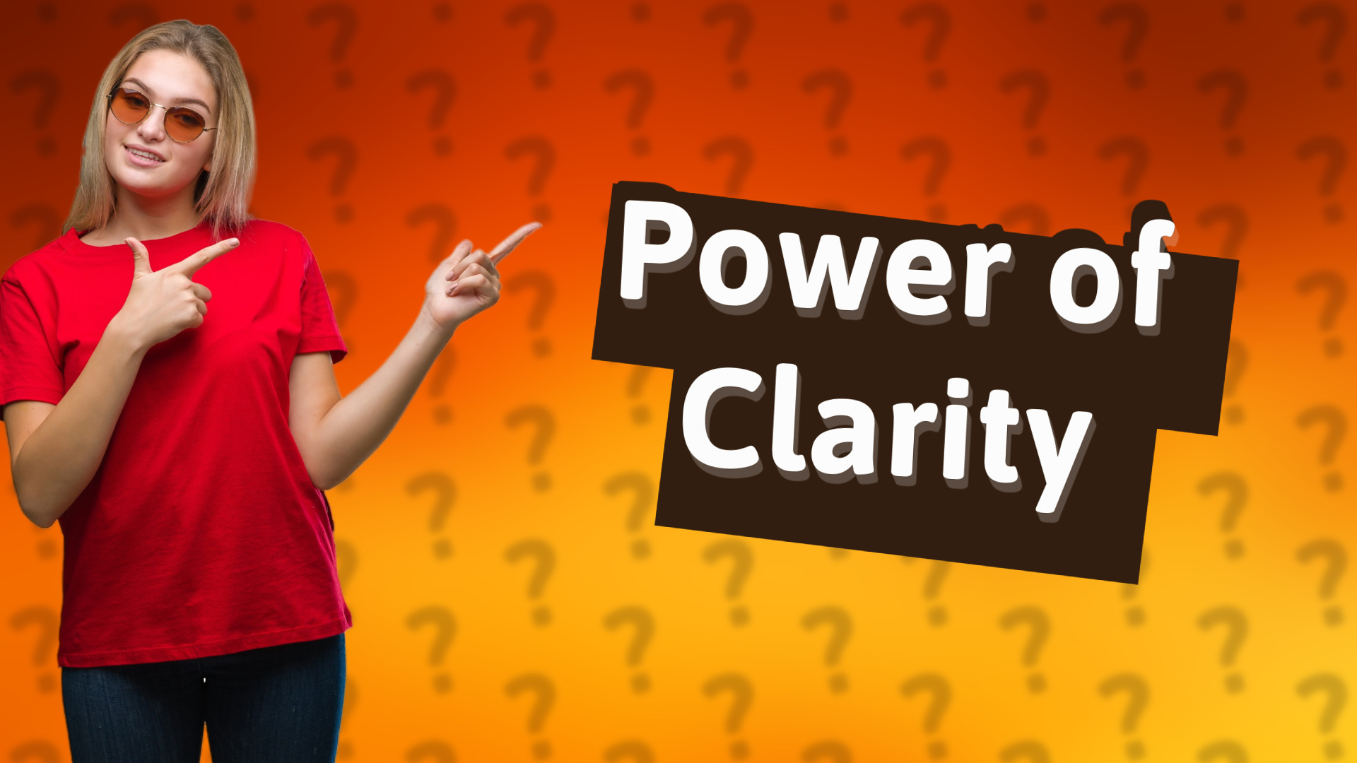 Power of Clarity