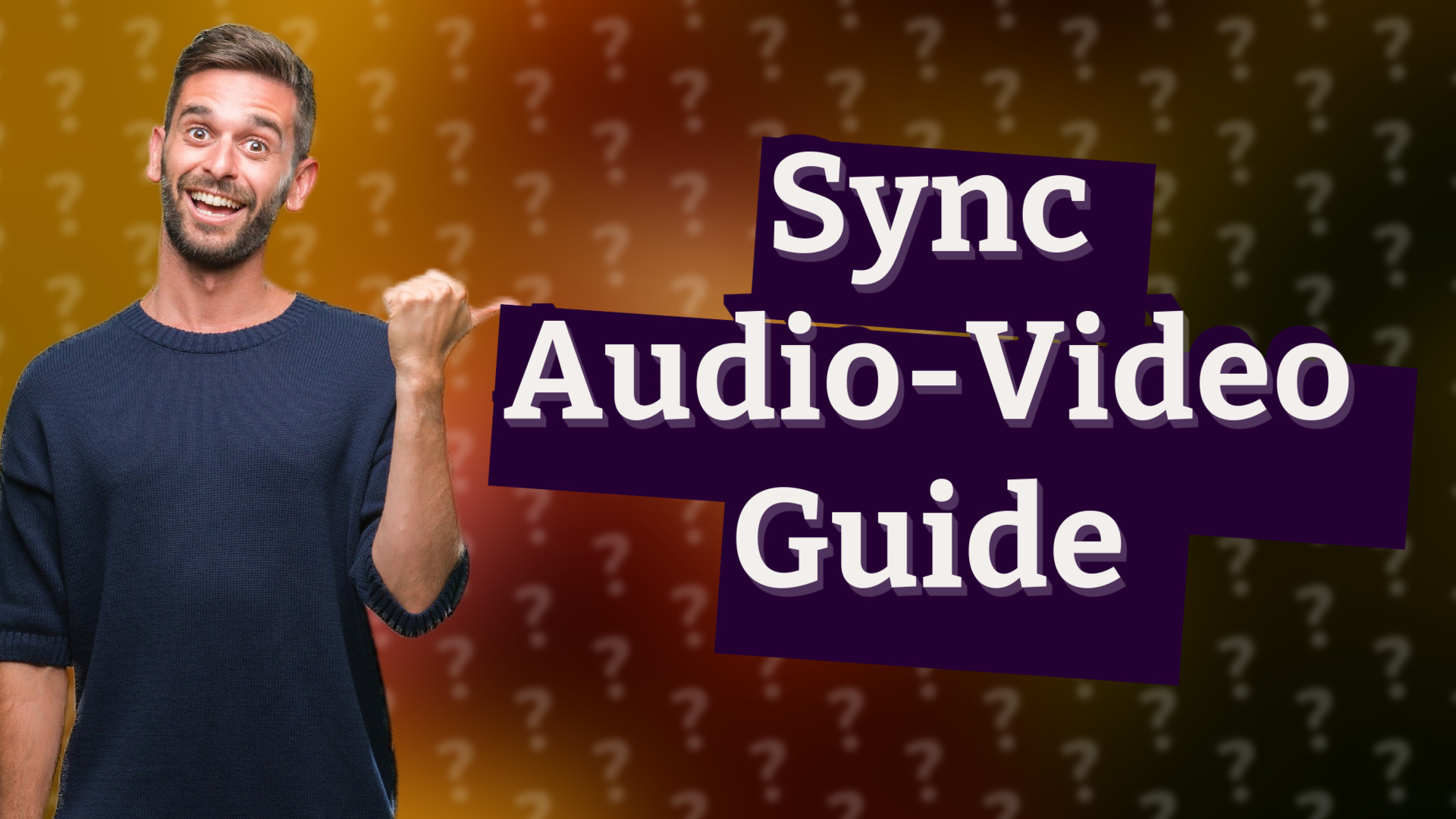 Sync Audio-Video Guide