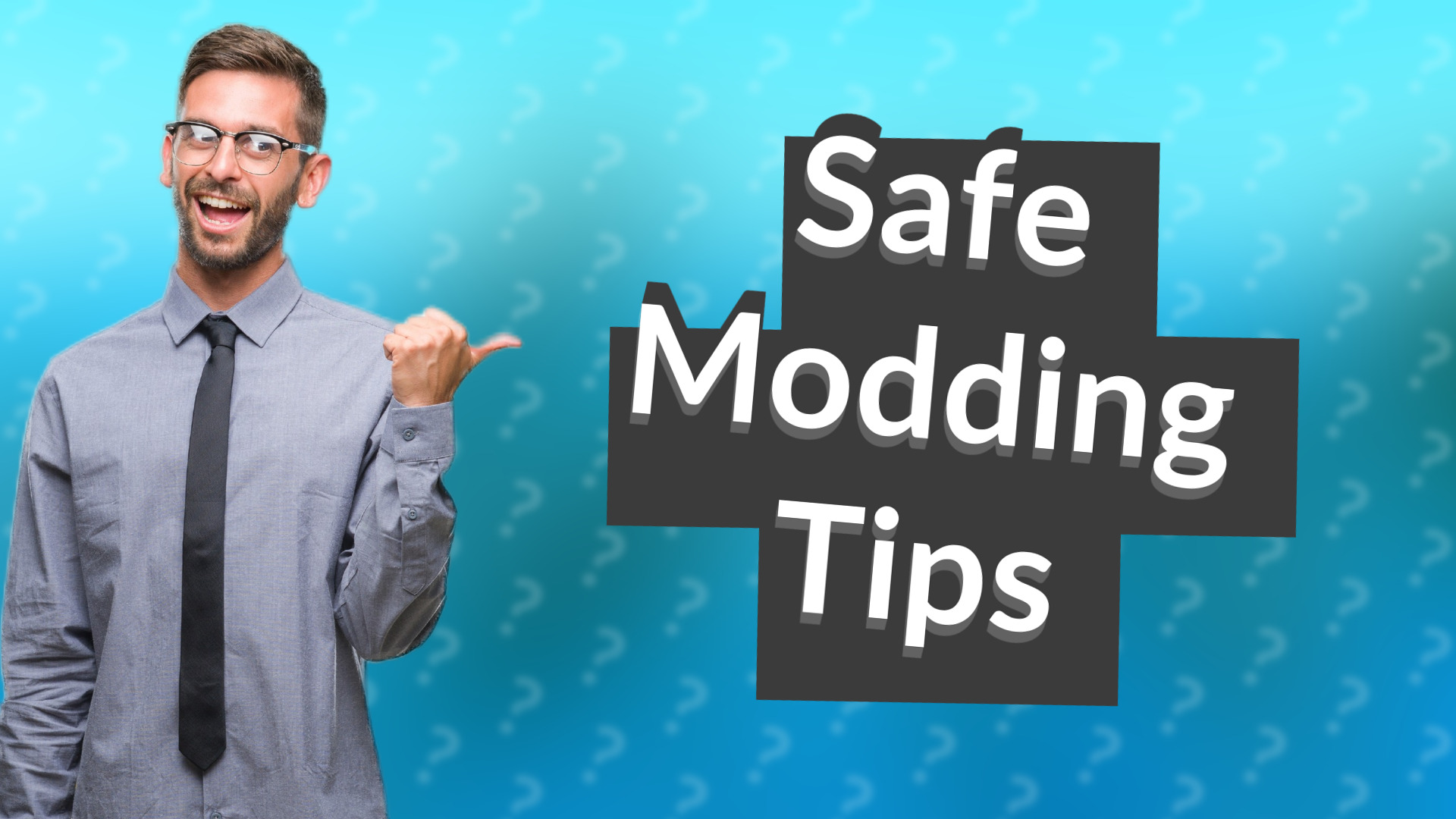 Safe Modding Tips