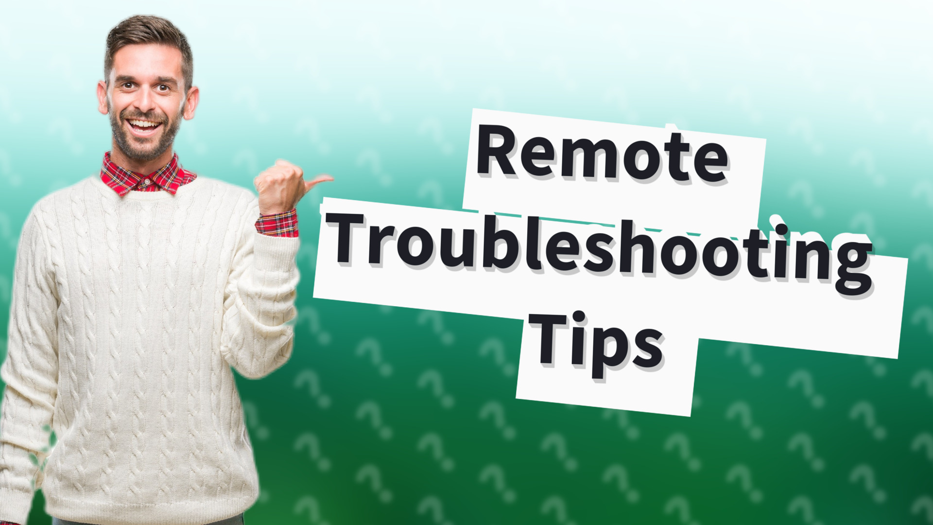 Remote Troubleshooting Tips