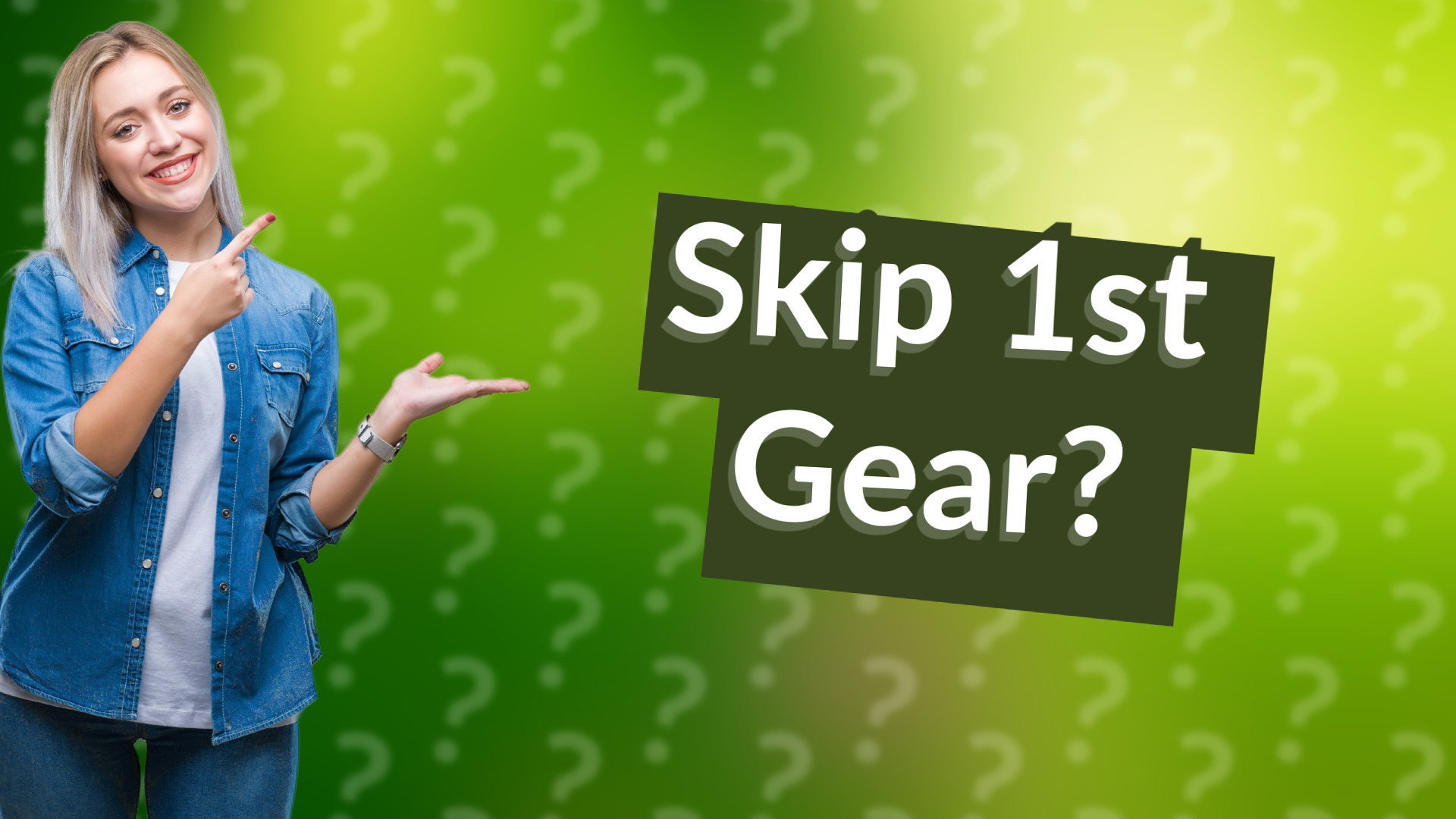 Skip 1st Gear?