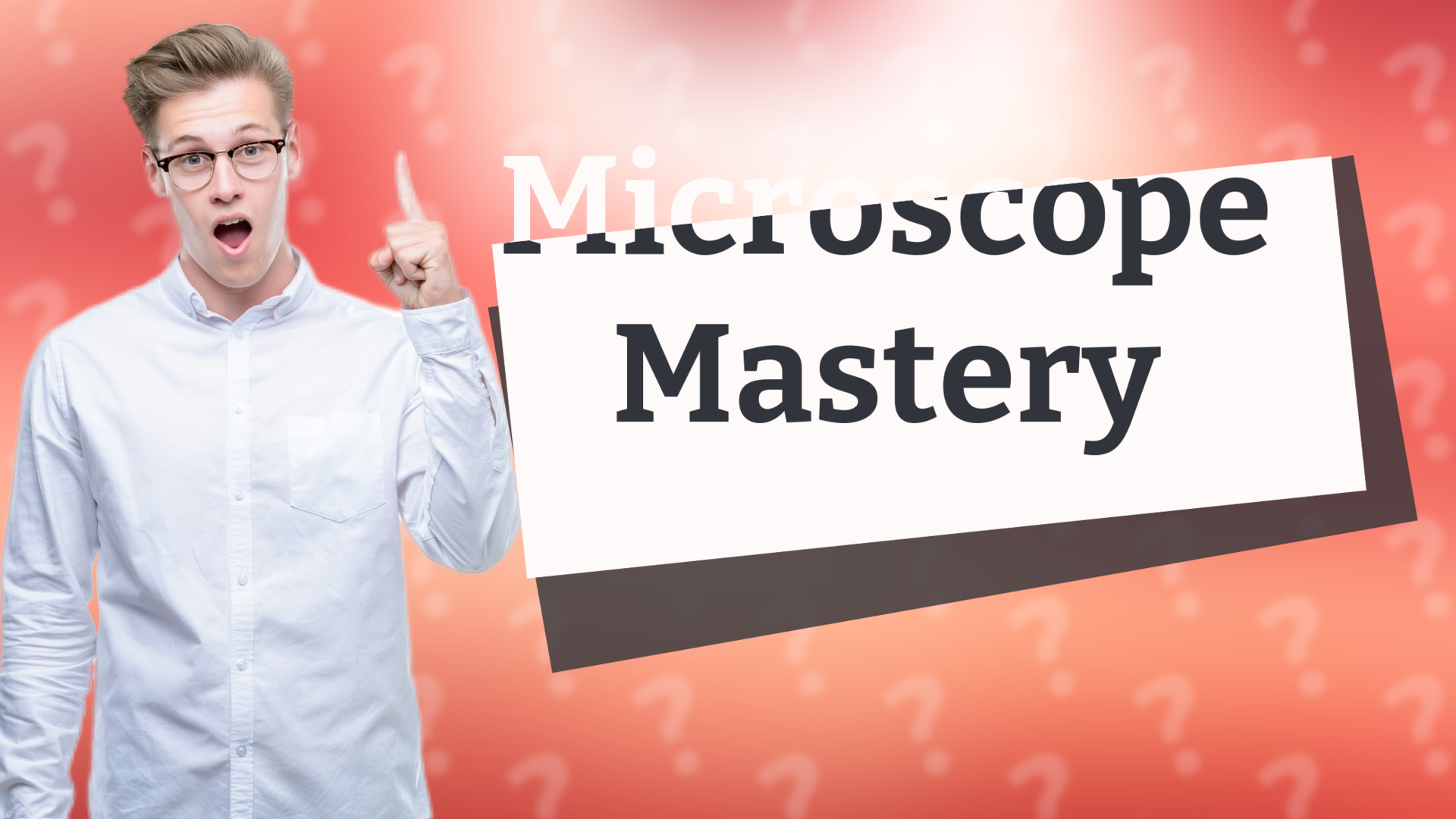 Microscope Mastery