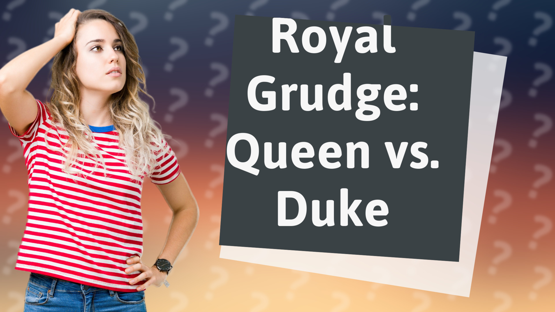 Royal Grudge: Queen vs. Duke