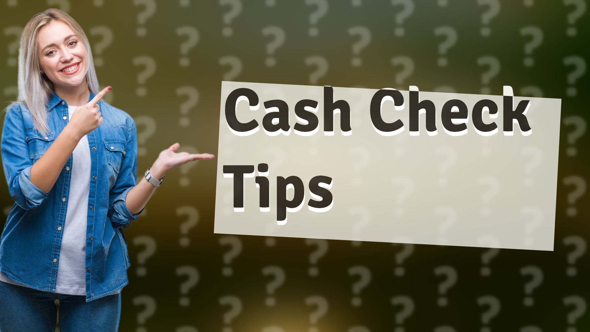 Cash Check Tips