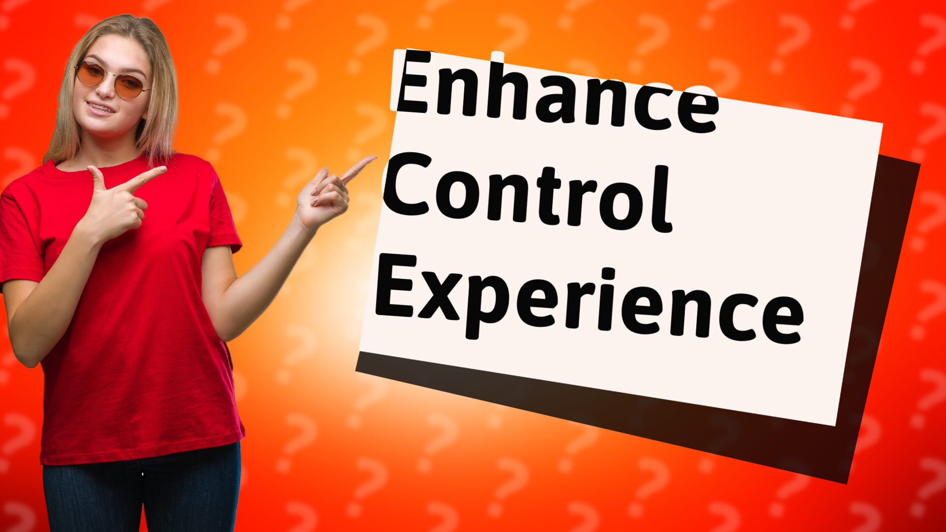 Enhance Control Experience