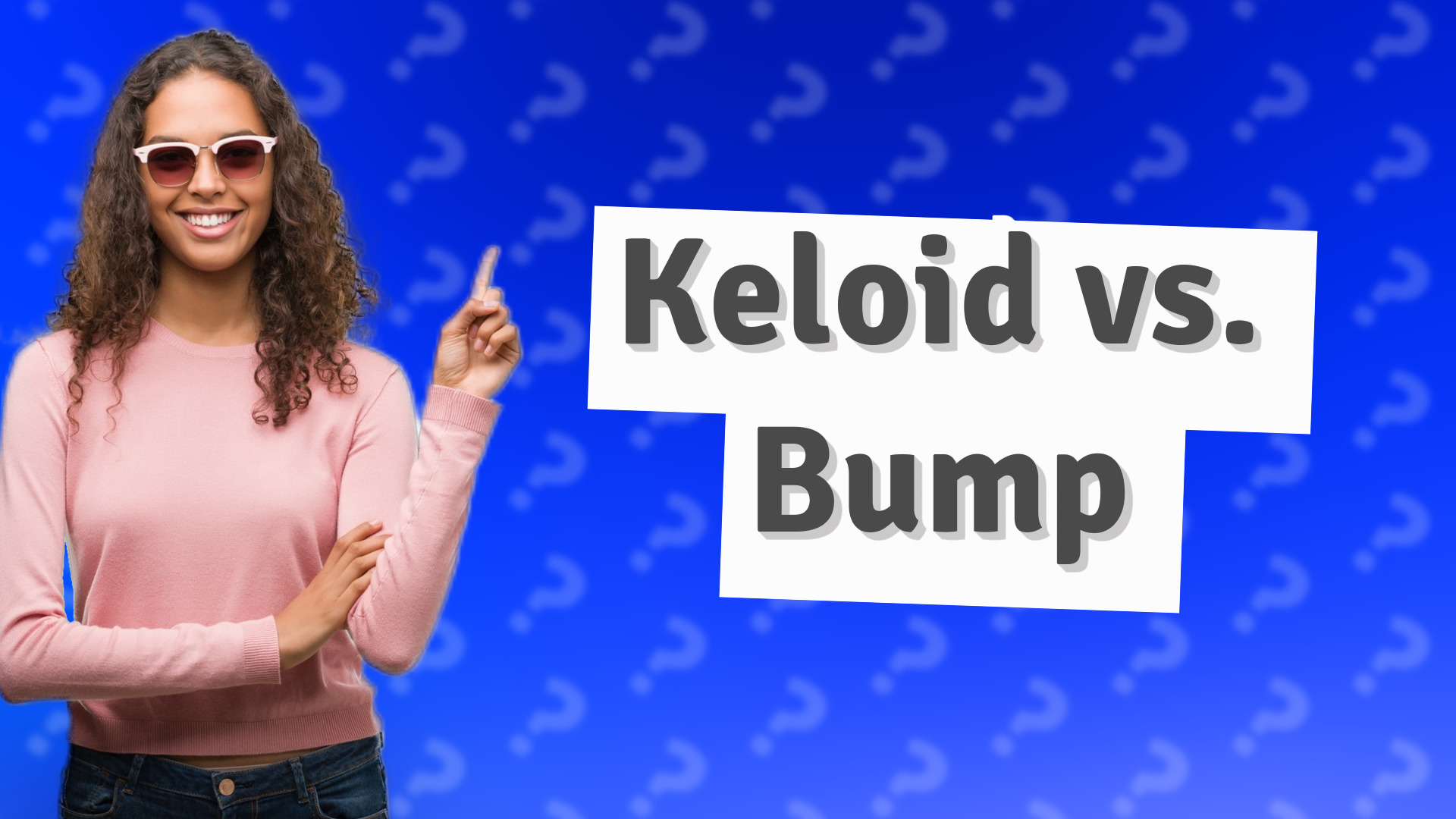 Keloid vs. Bump