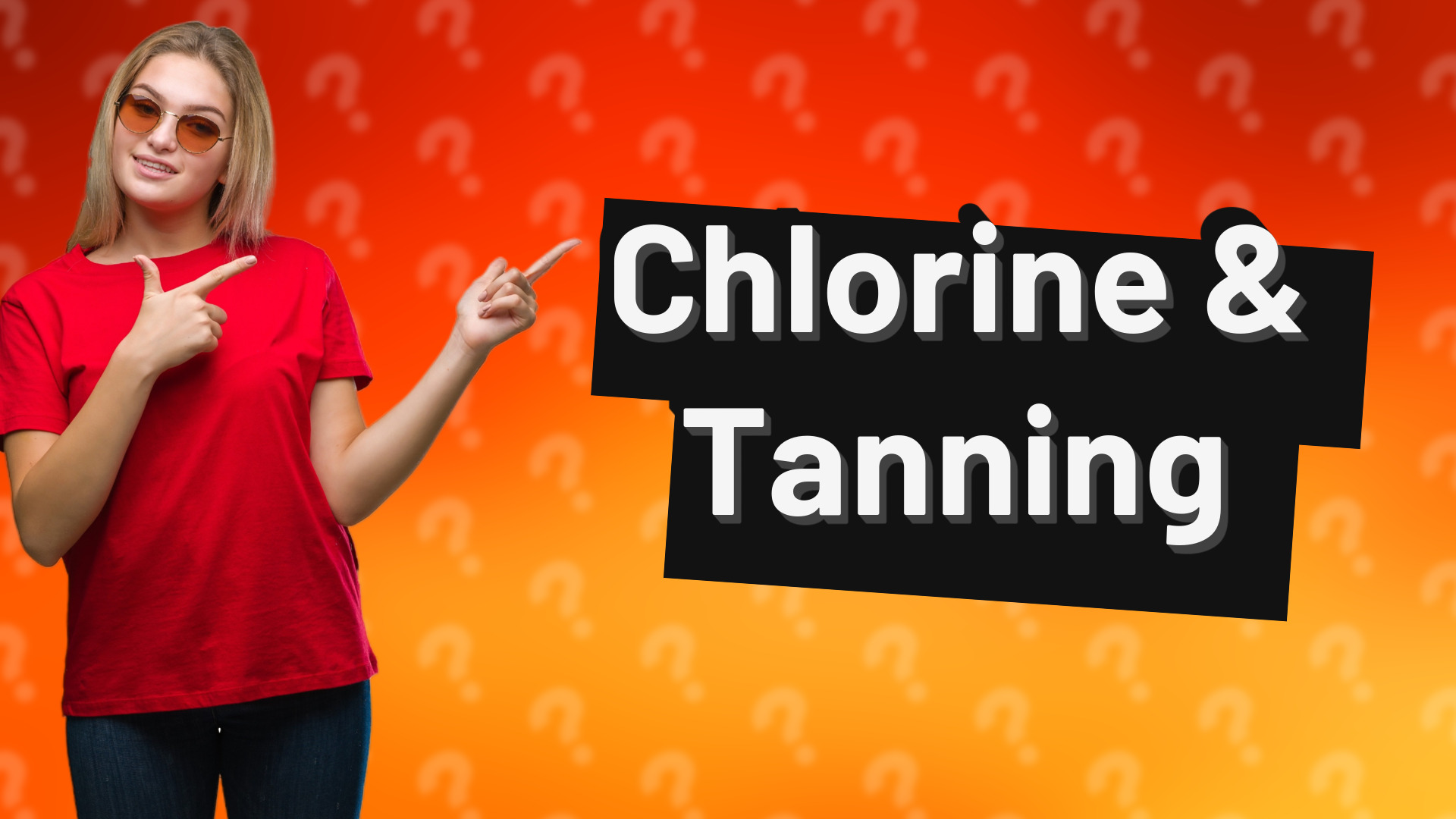Chlorine & Tanning