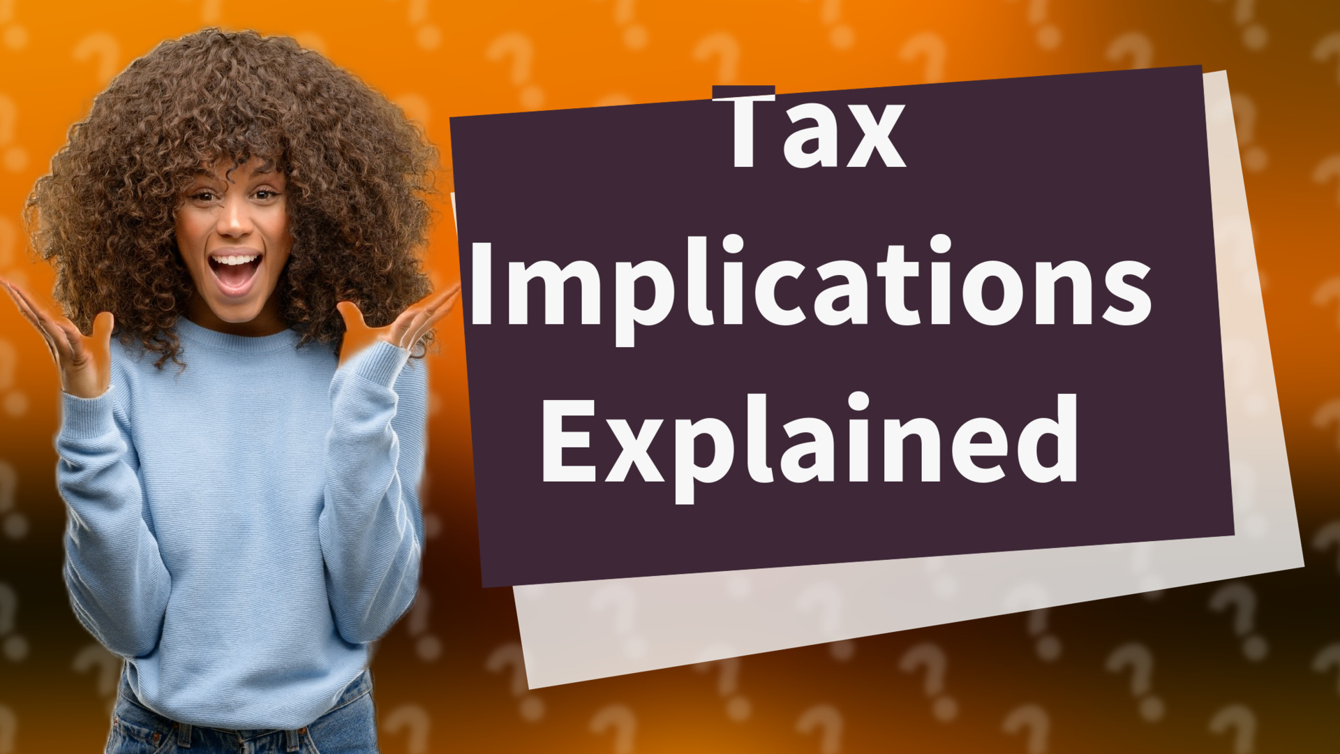 Tax Implications Explained