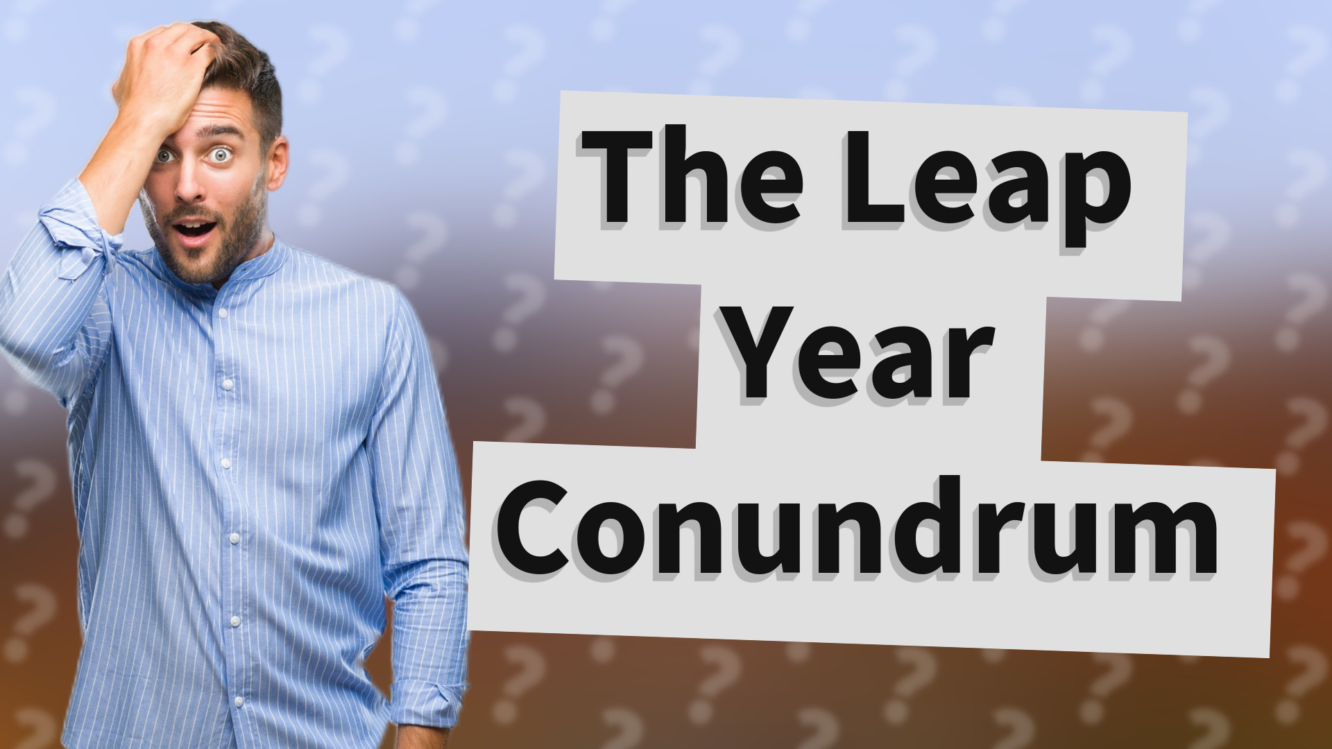 The Leap Year Conundrum