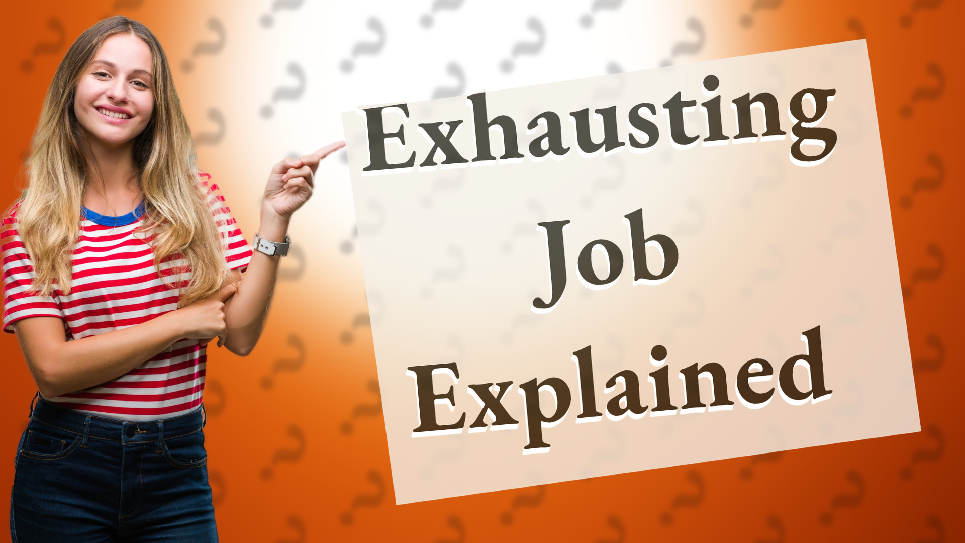 Exhausting Job Explained