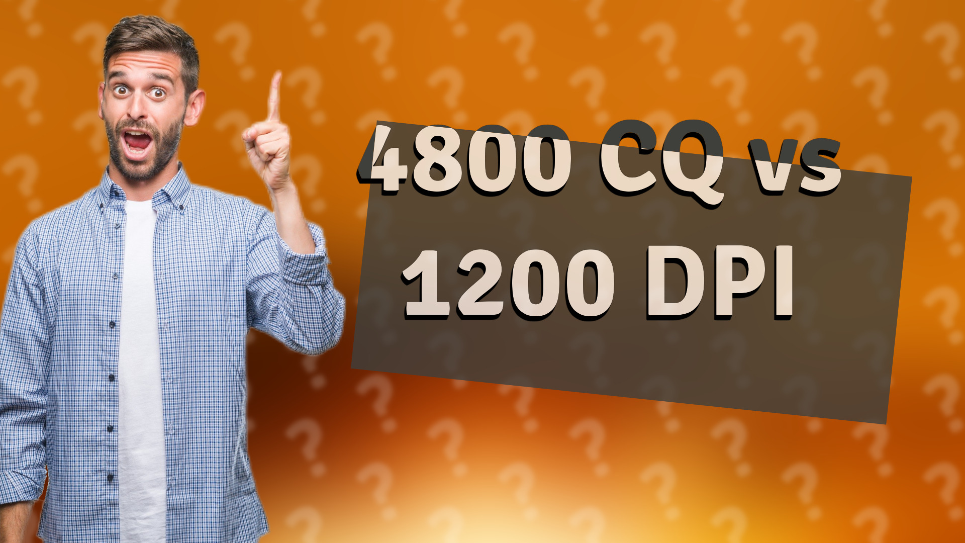 4800 CQ vs 1200 DPI