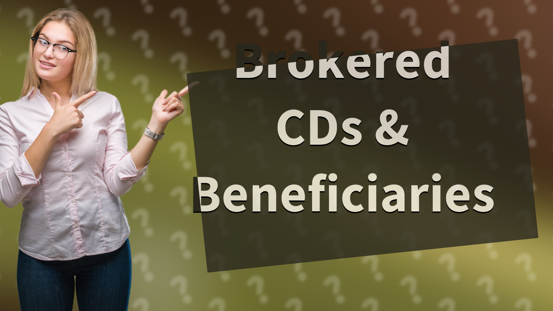 Brokered CDs & Beneficiaries
