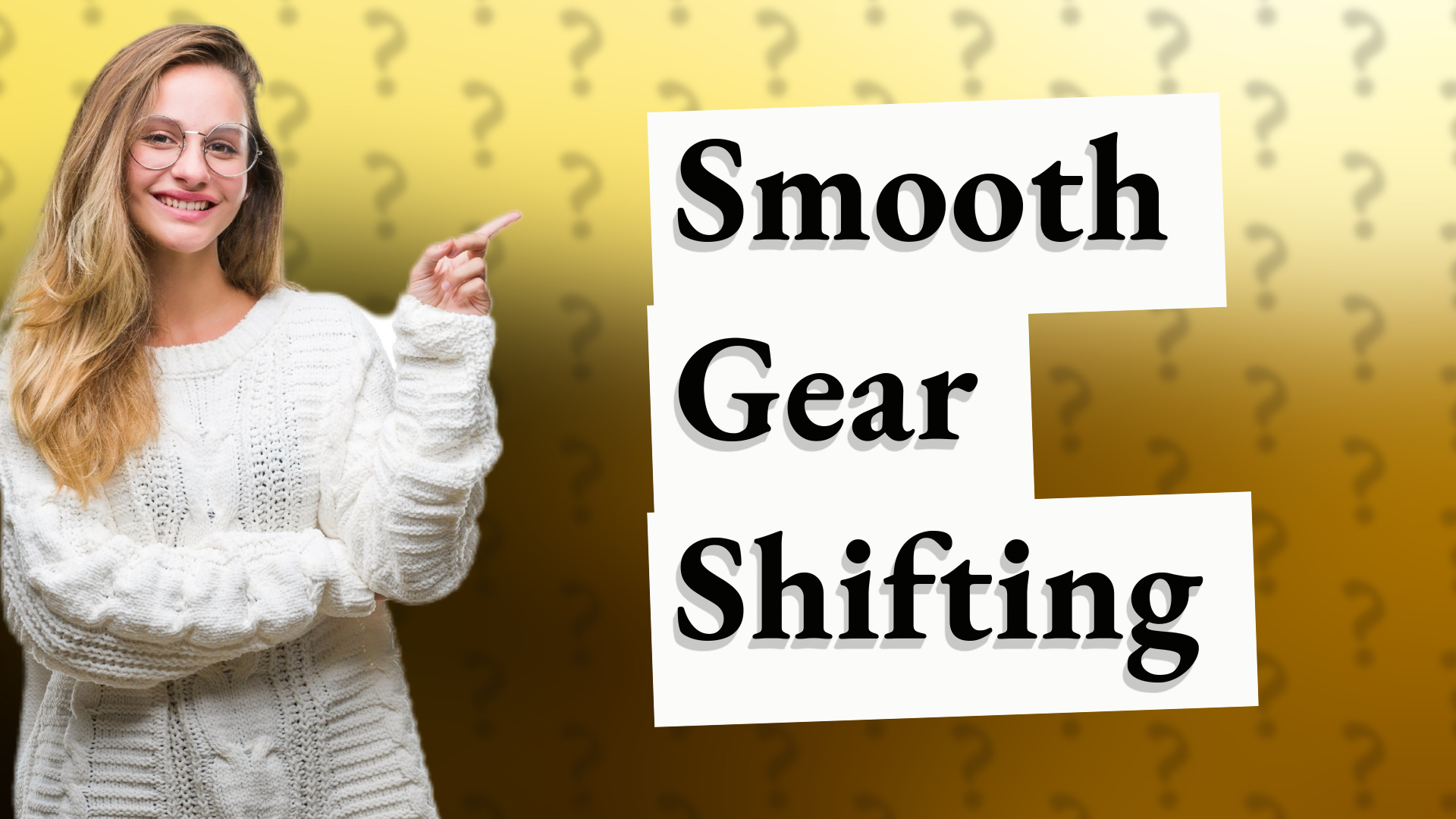 Smooth Gear Shifting