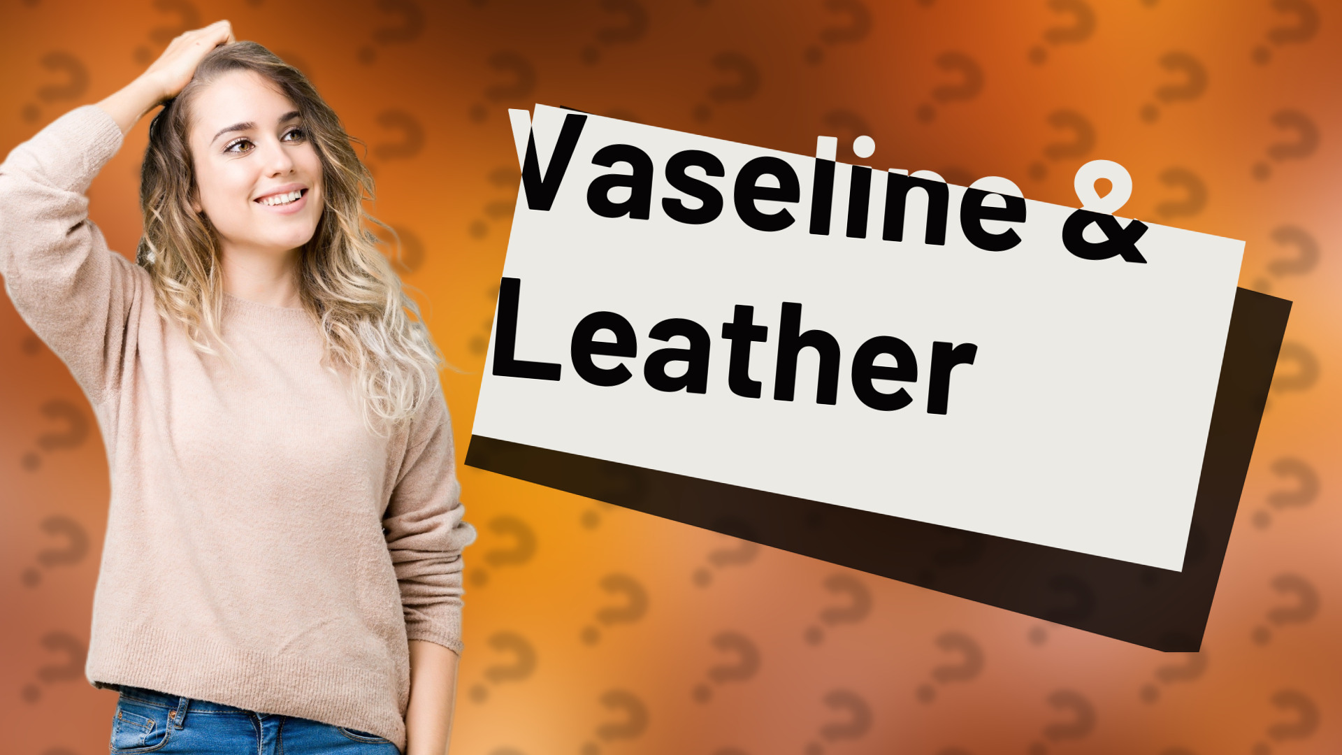 Vaseline & Leather