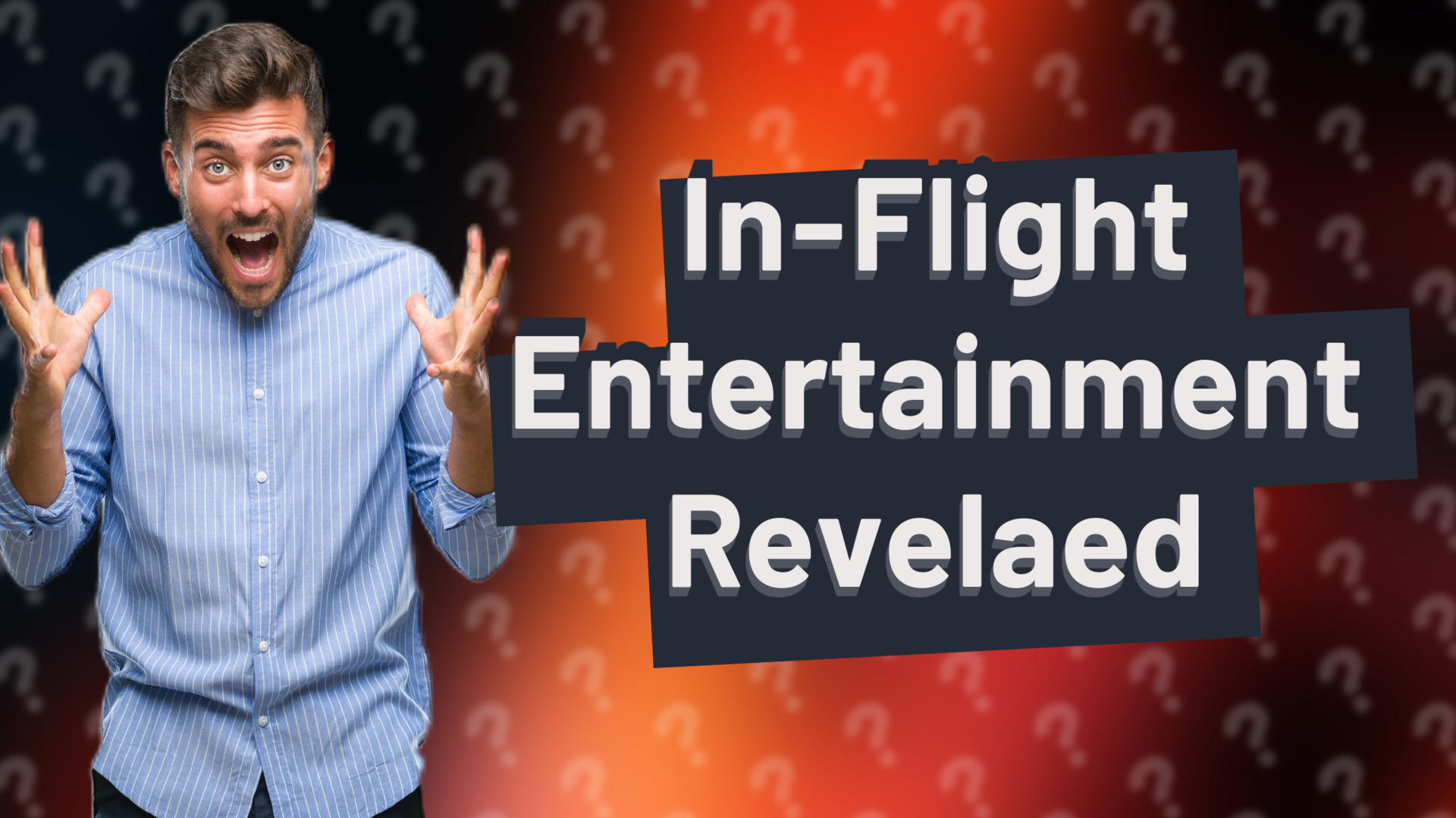 In-Flight Entertainment Revelaed
