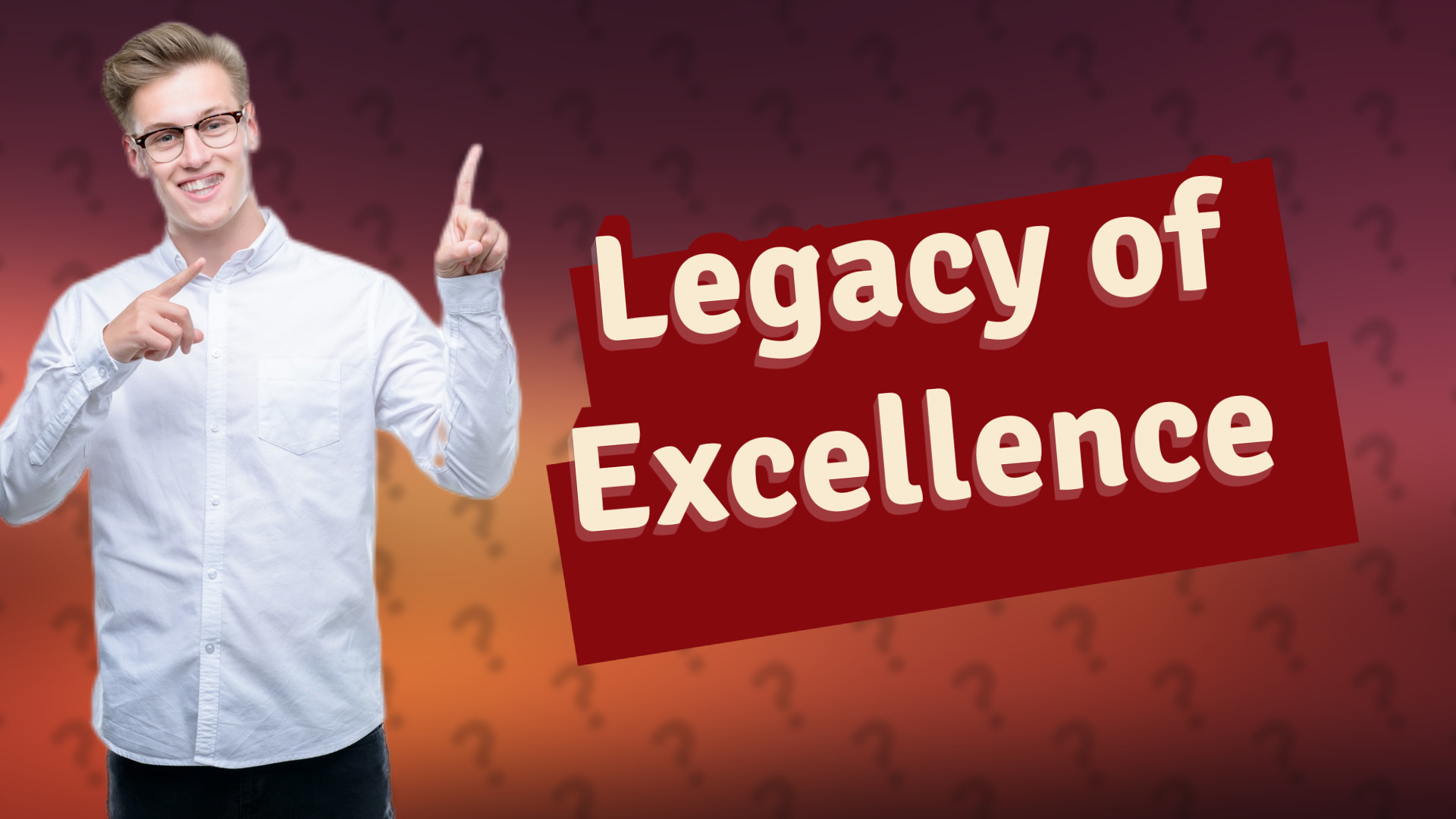 Legacy of Excellence