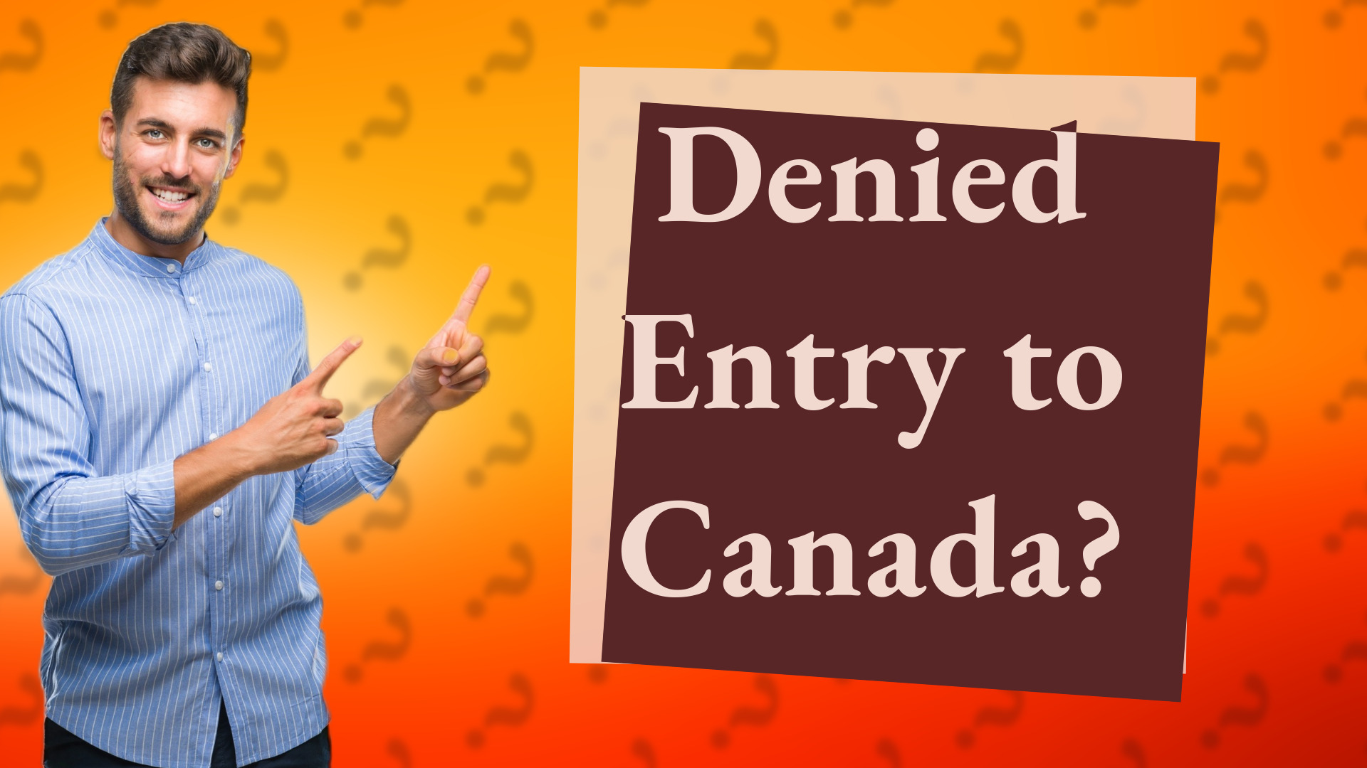 Denied Entry to Canada?