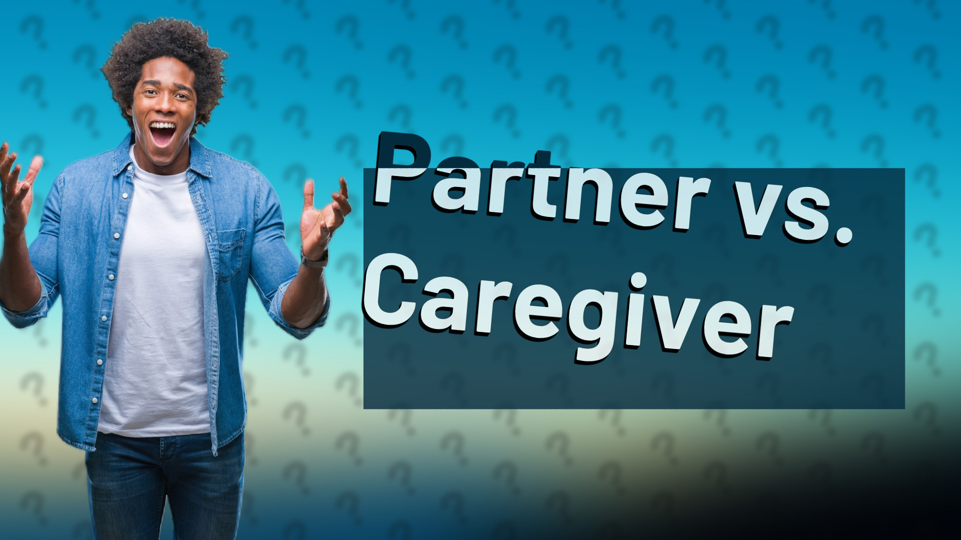 Partner vs. Caregiver