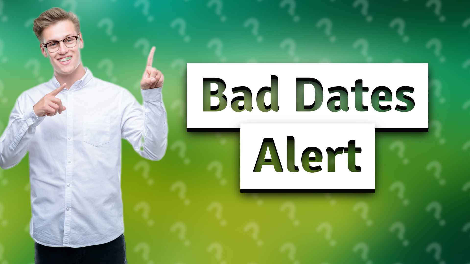 Bad Dates Alert