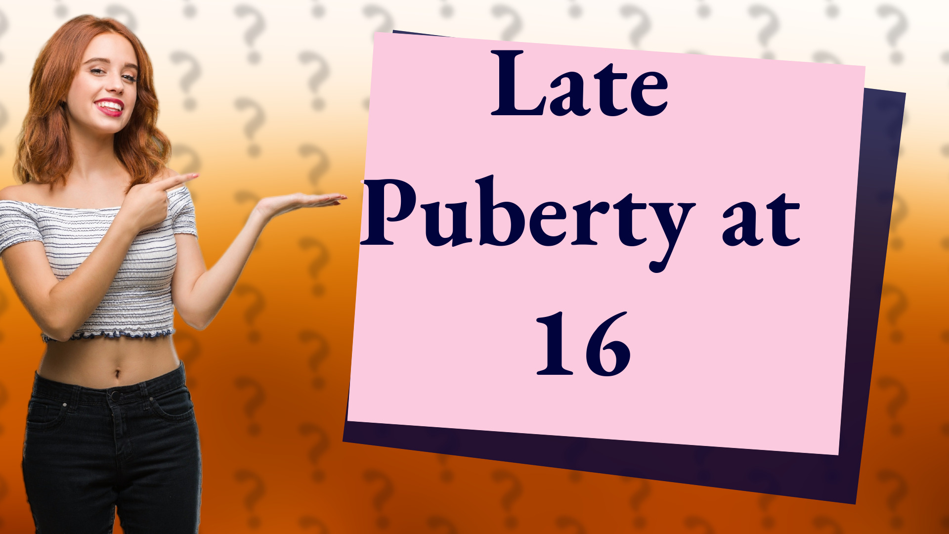 Late Puberty at 16