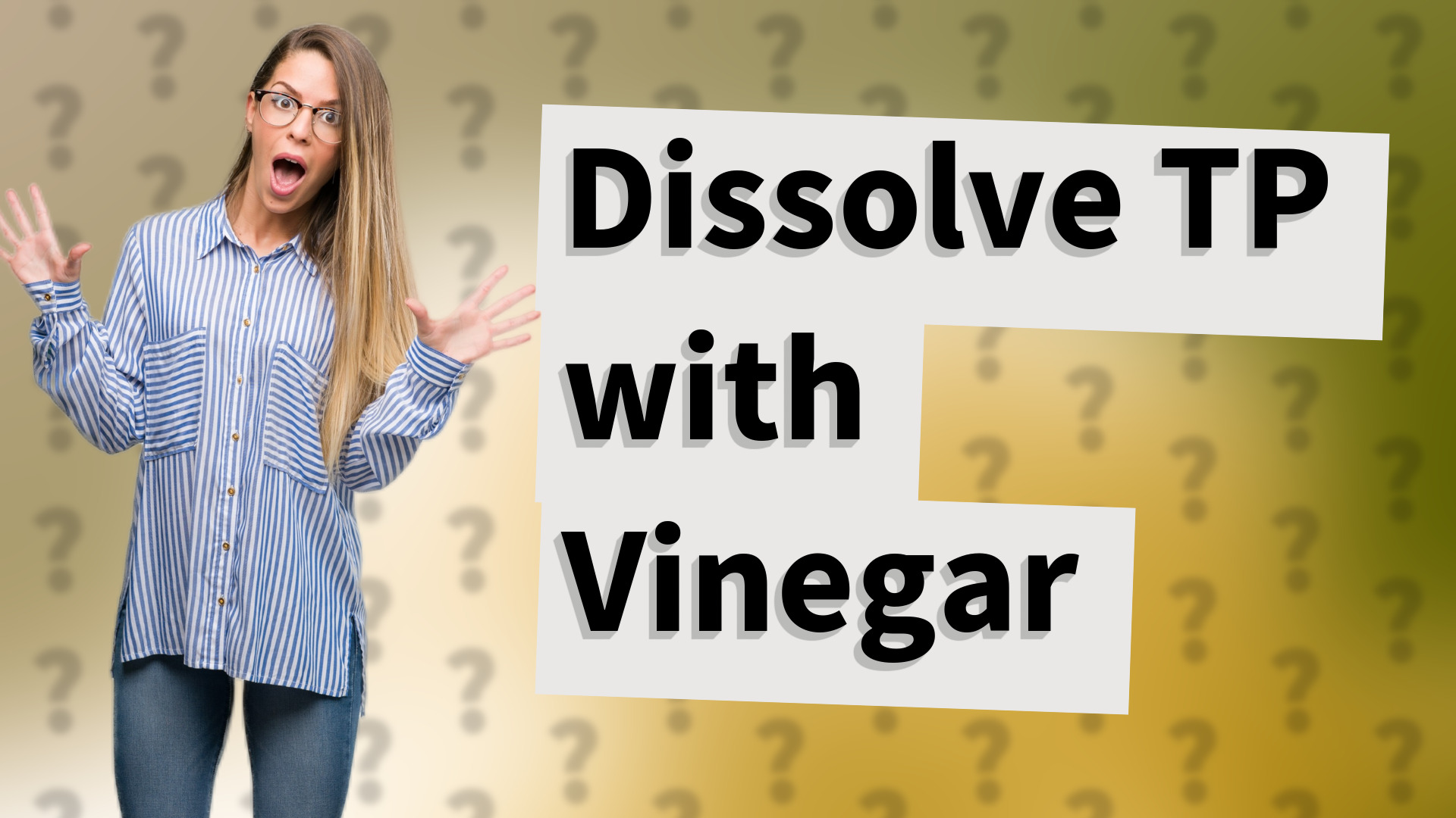 Dissolve TP with Vinegar