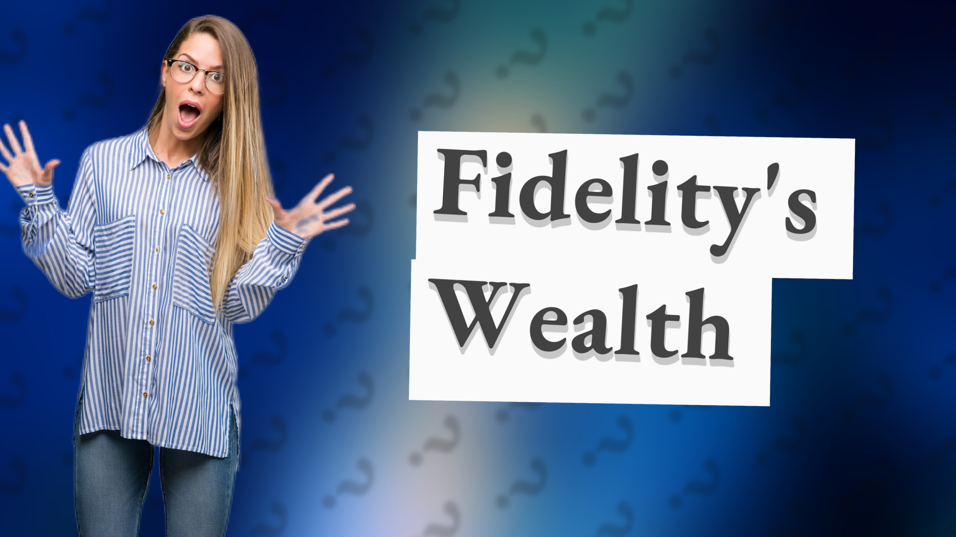 Fidelity's Wealth