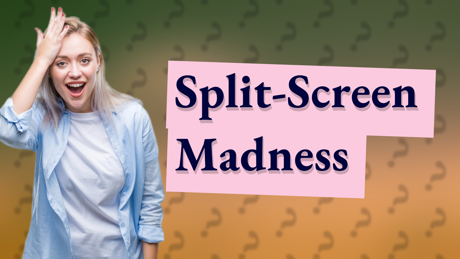 Split-Screen Madness