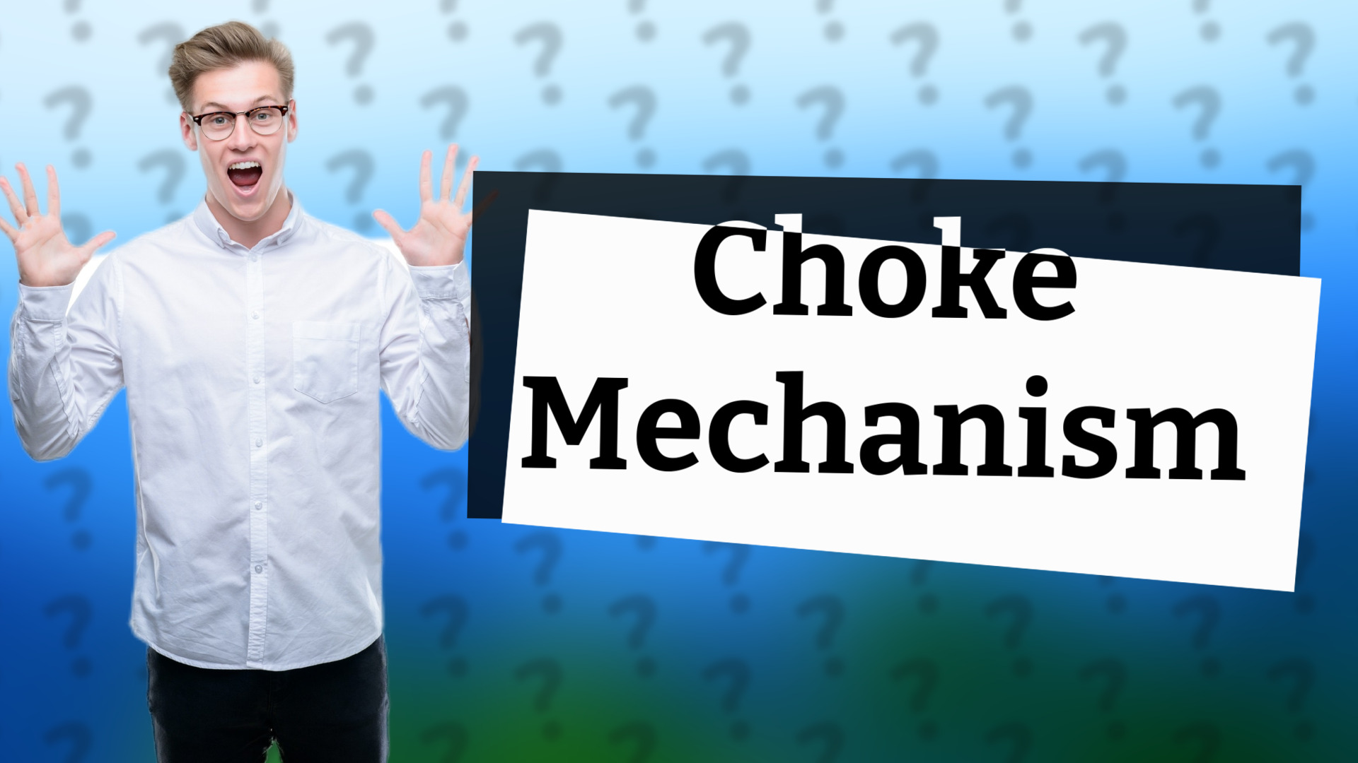 Choke Mechanism