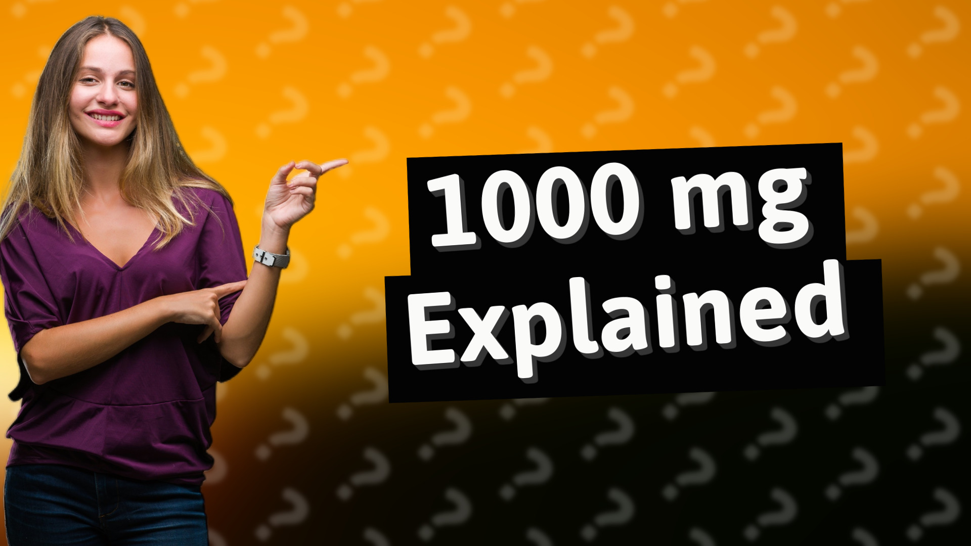 1000 mg Explained