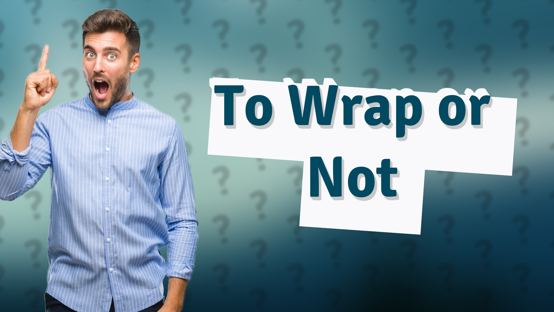 To Wrap or Not