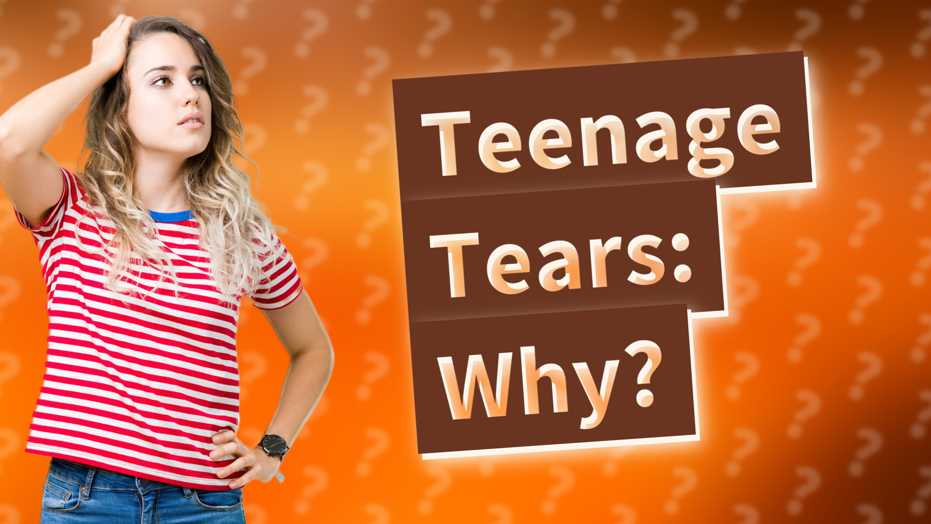 Teenage Tears: Why?