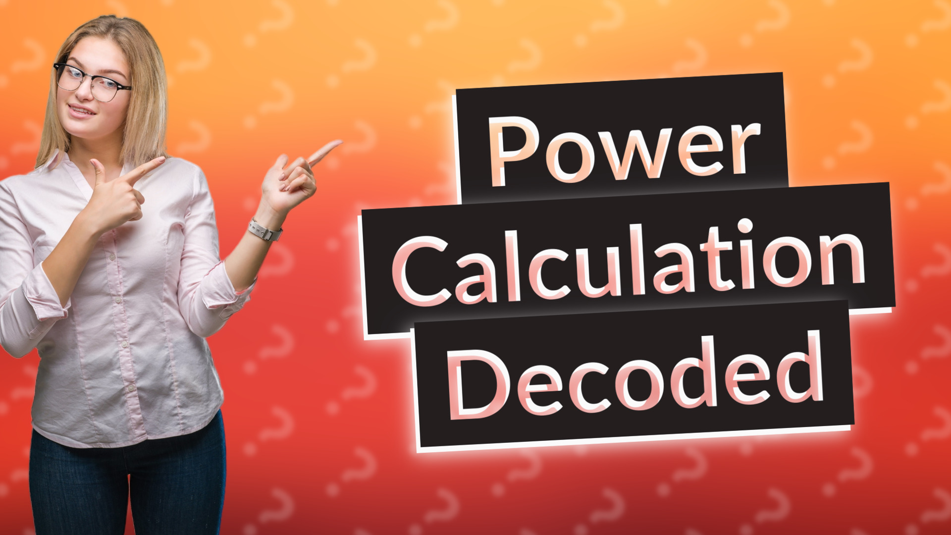 Power Calculation Decoded