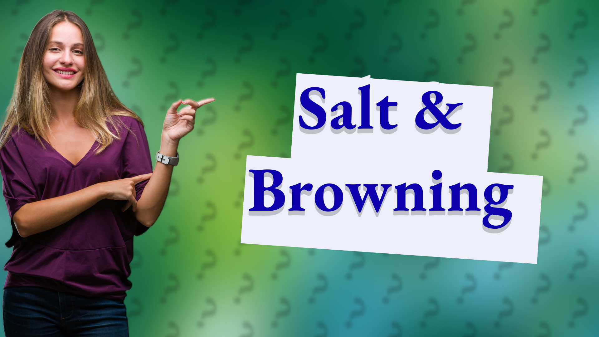 Salt & Browning