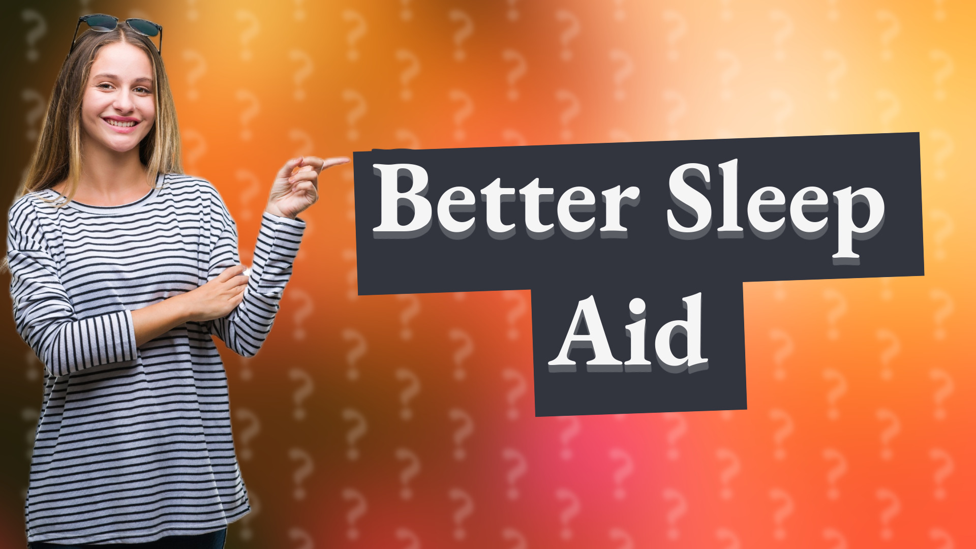 Better Sleep Aid