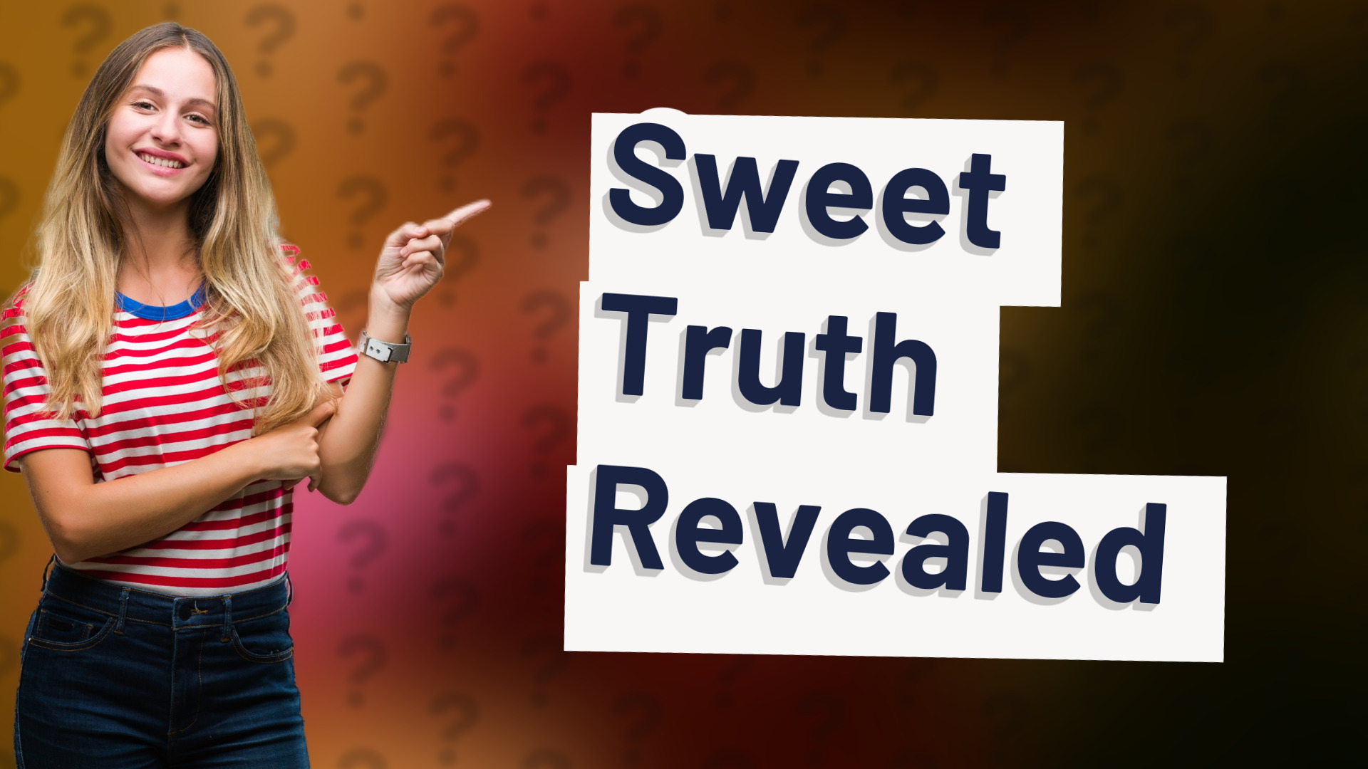 Sweet Truth Revealed