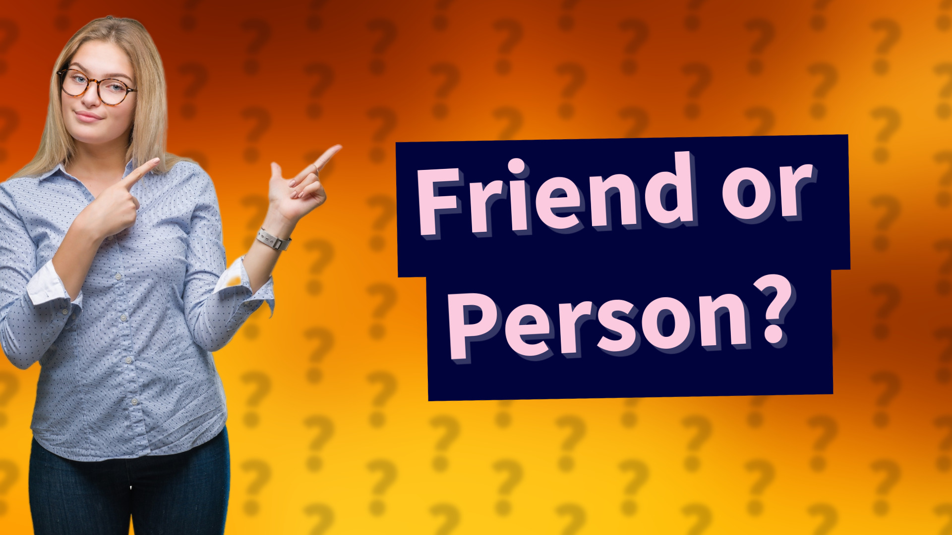 Friend or Person?