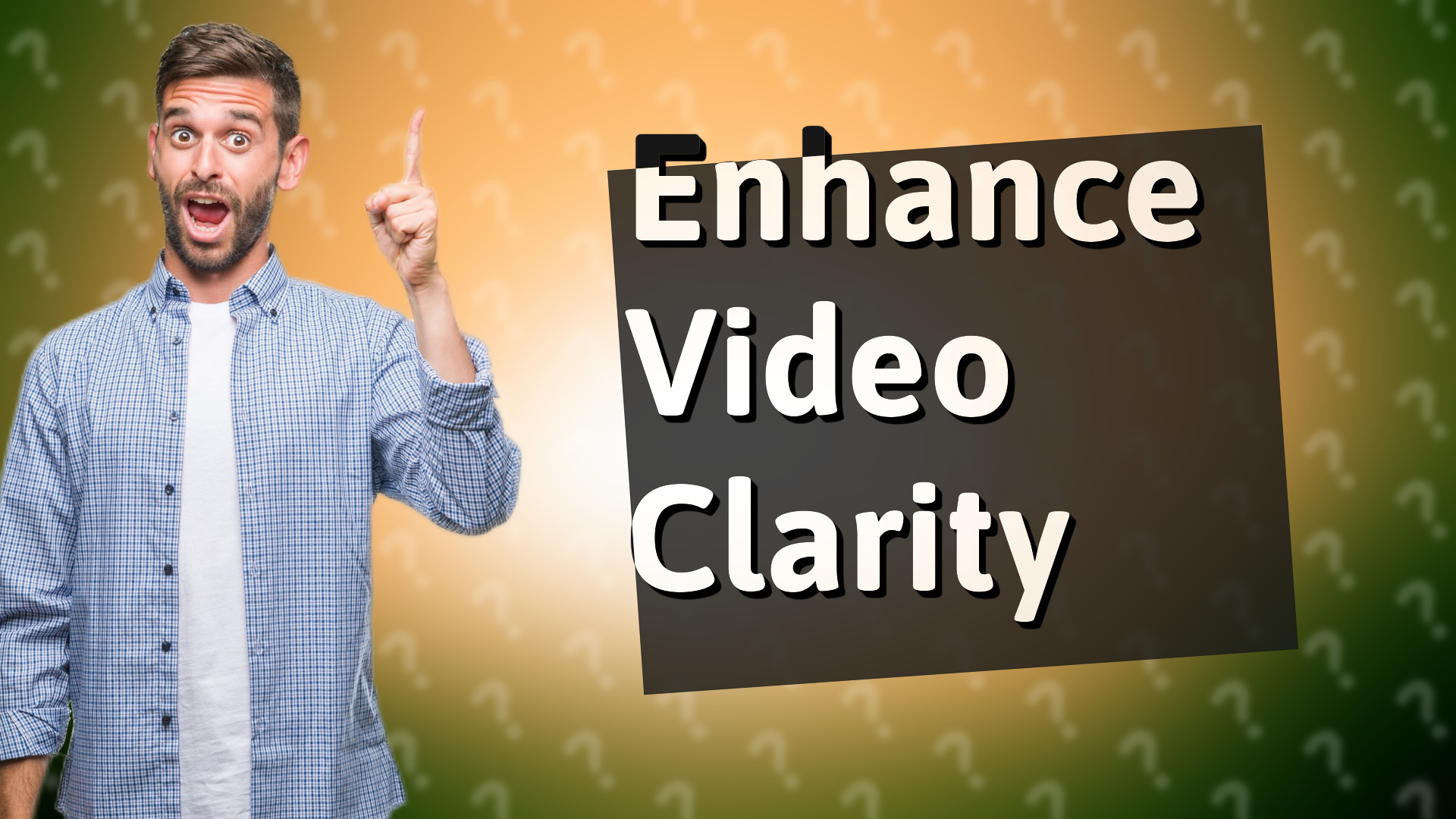 Enhance Video Clarity