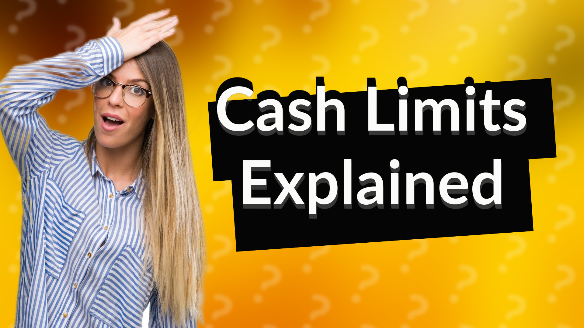 Cash Limits Explained