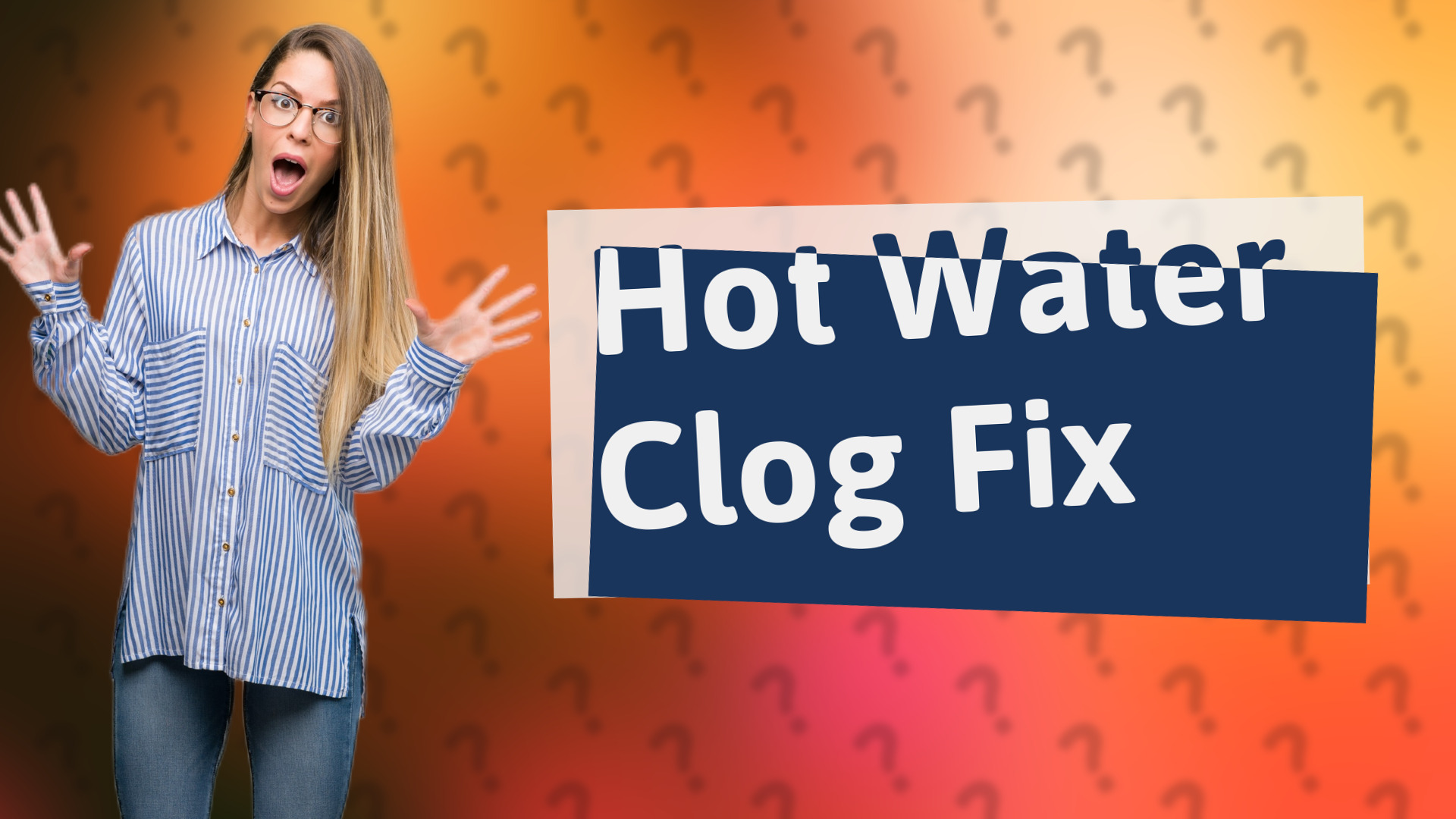 Hot Water Clog Fix
