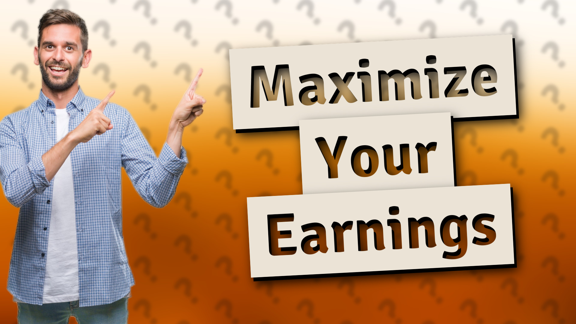 Maximize Your Earnings